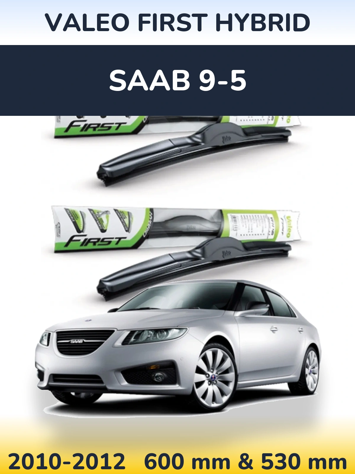 Ștergătoare Valeo First Hybrid pentru SAAB 9-5