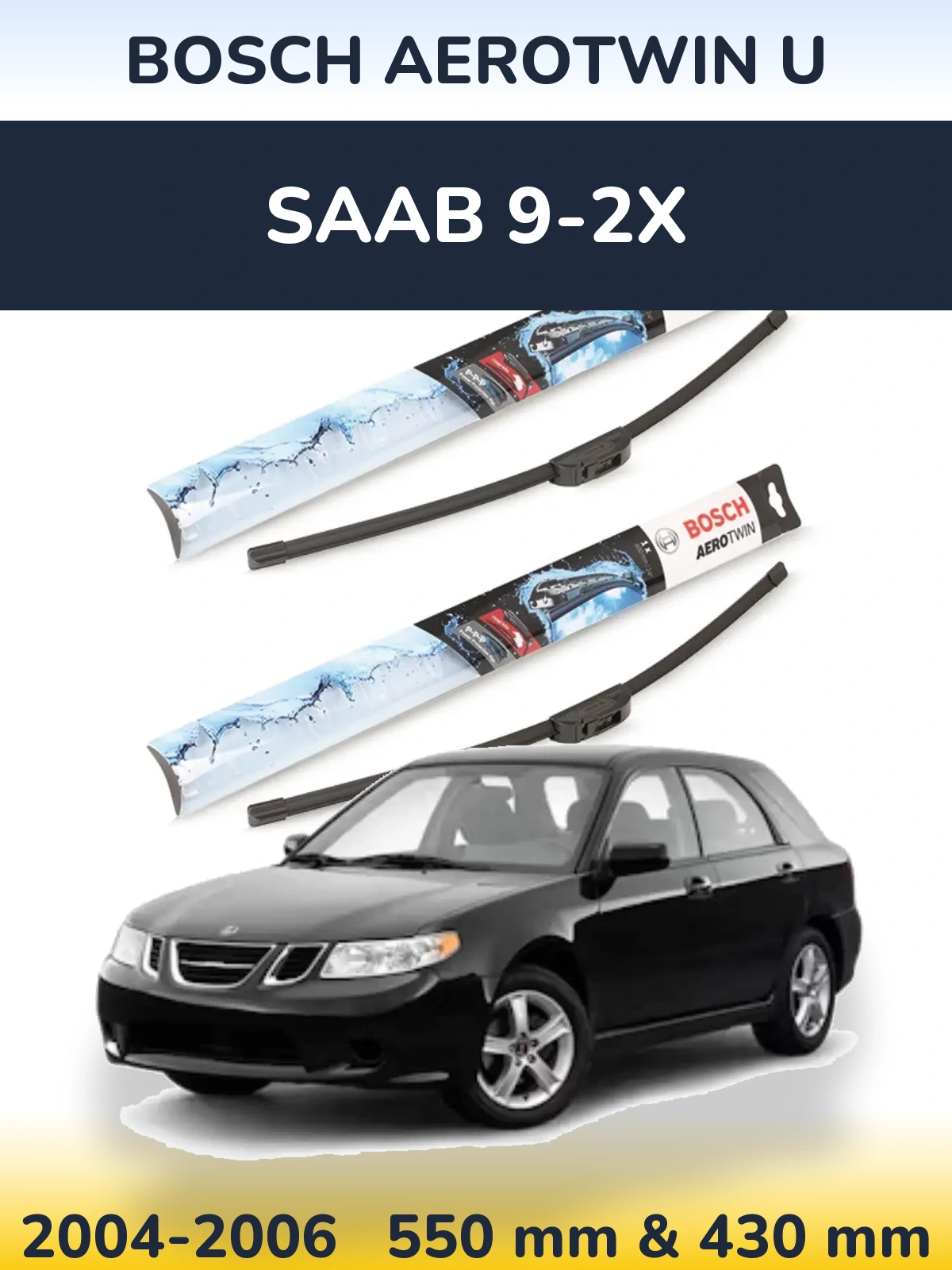 Ștergătoare BOSCH AeroTwin U pentru SAAB 9-2X