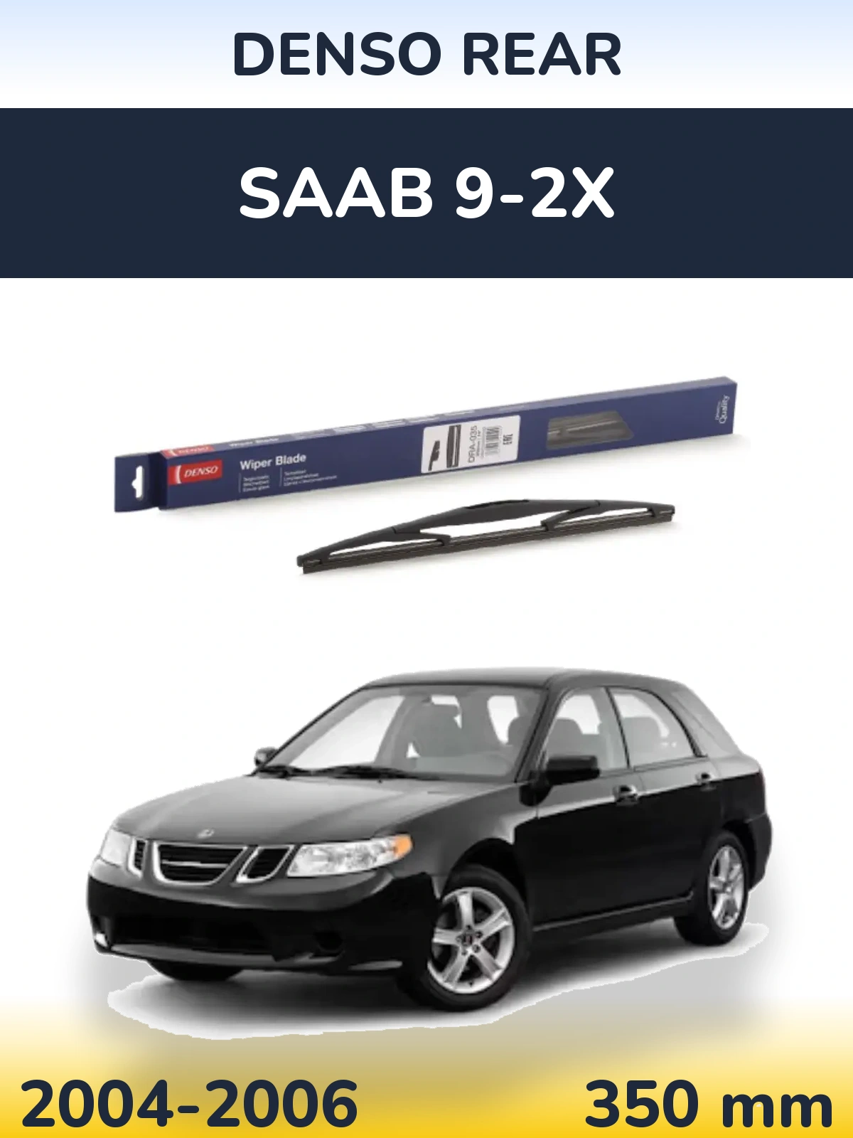 Ștergătoare Denso Rear pentru SAAB 9-2X