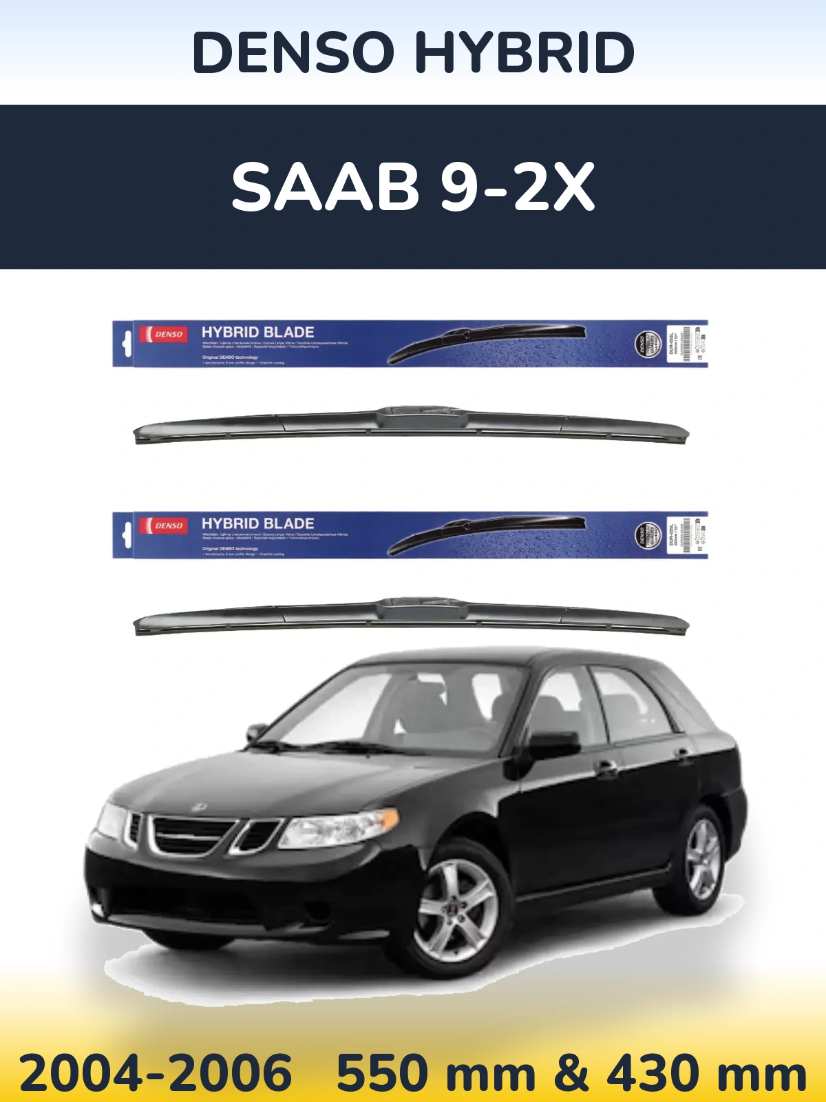 Ștergătoare Denso Hybrid pentru SAAB 9-2X
