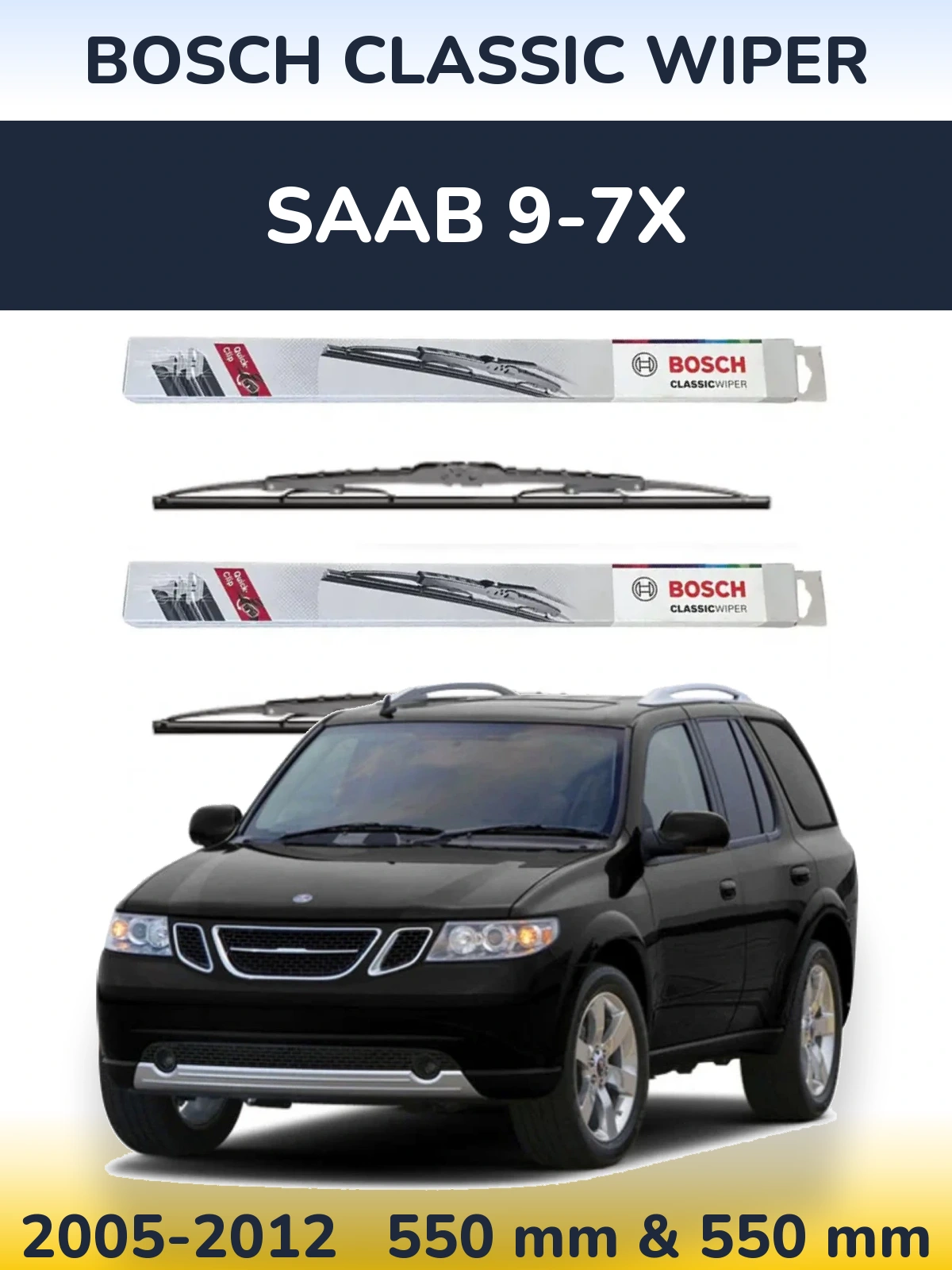 Ștergătoare BOSCH Classic Wiper pentru SAAB 9-7X