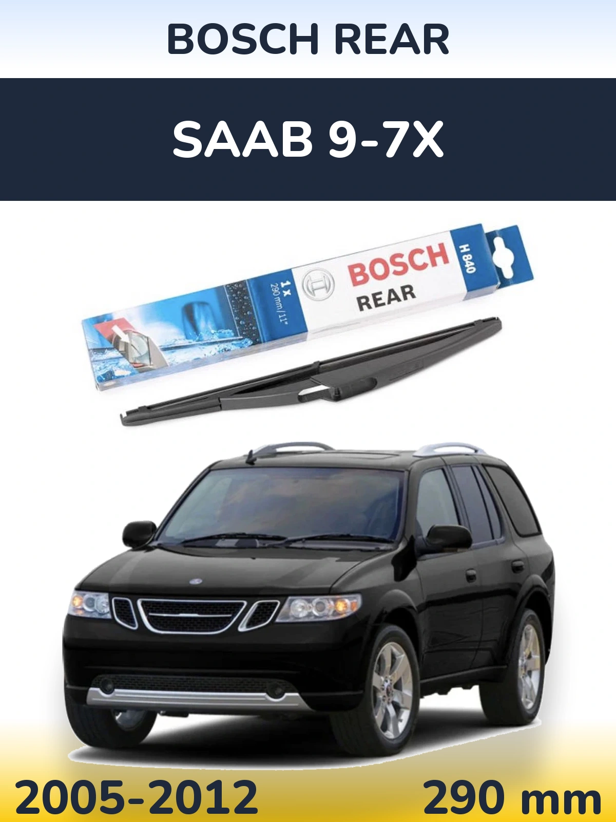 Ștergătoare BOSCH Rear pentru SAAB 9-7X