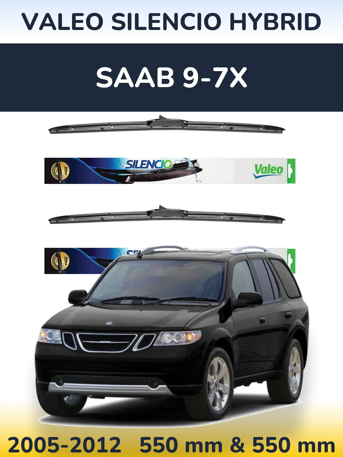 Ștergătoare Valeo Silencio Hybrid pentru SAAB 9-7X
