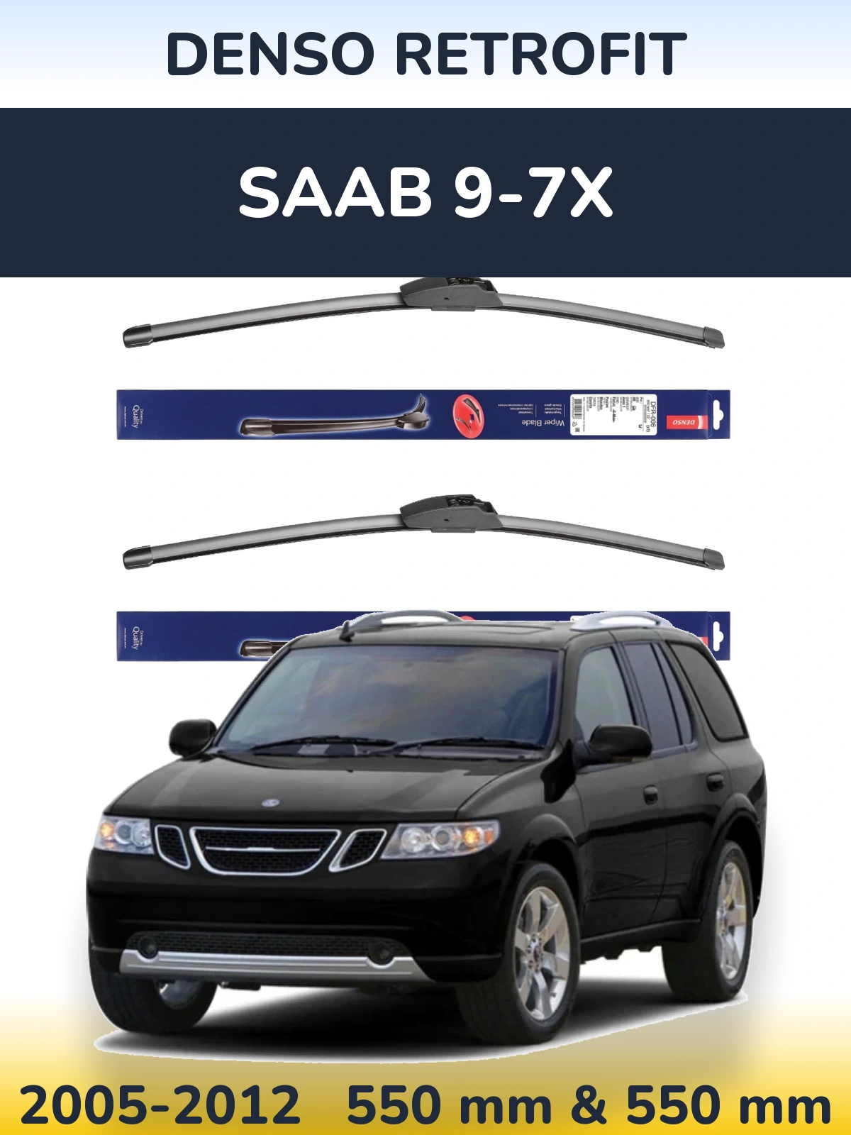 Ștergătoare Denso Retrofit pentru SAAB 9-7X