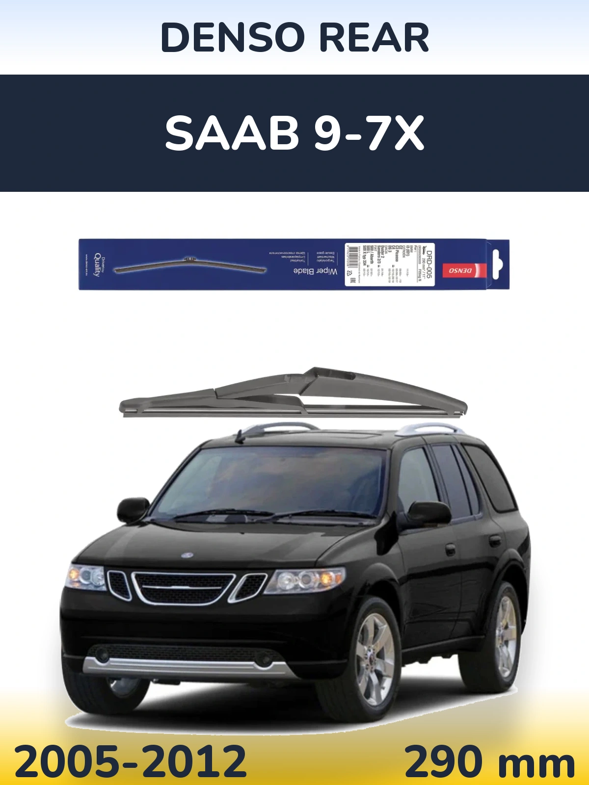 Ștergătoare Denso Rear pentru SAAB 9-7X
