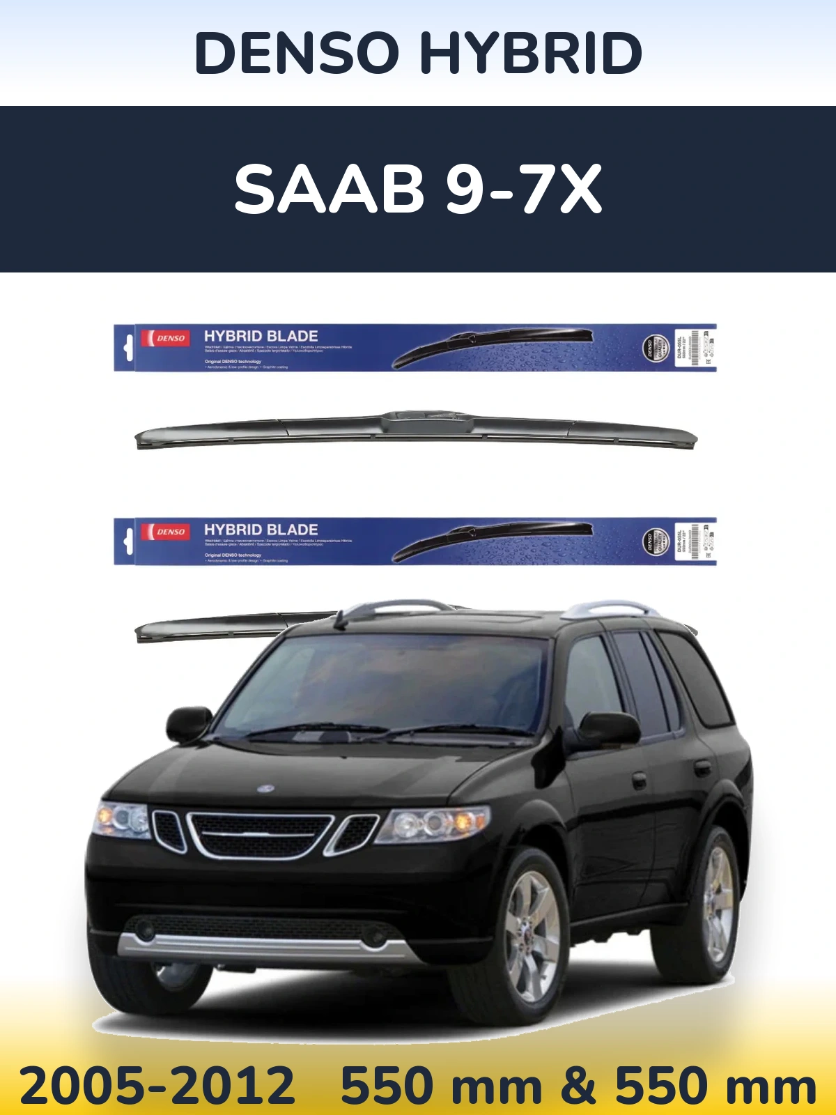 Ștergătoare Denso Hybrid pentru SAAB 9-7X