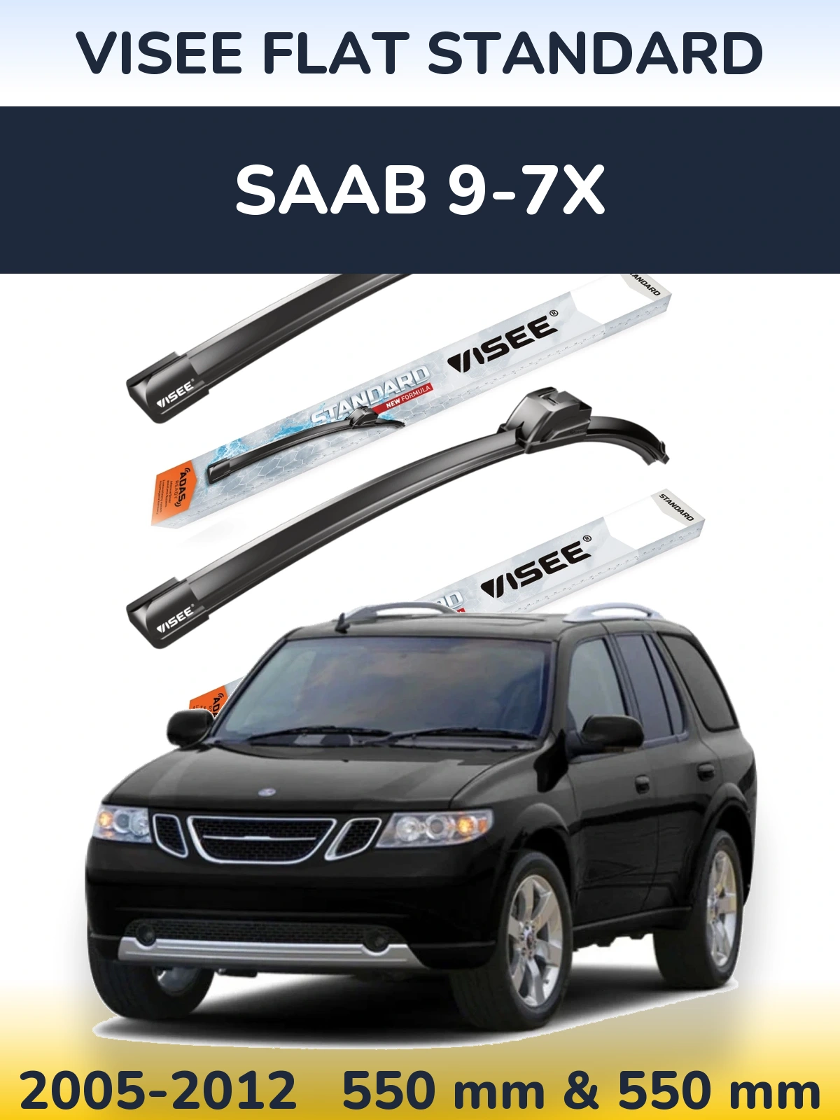 Ștergătoare VISEE FLAT STANDARD pentru SAAB 9-7X