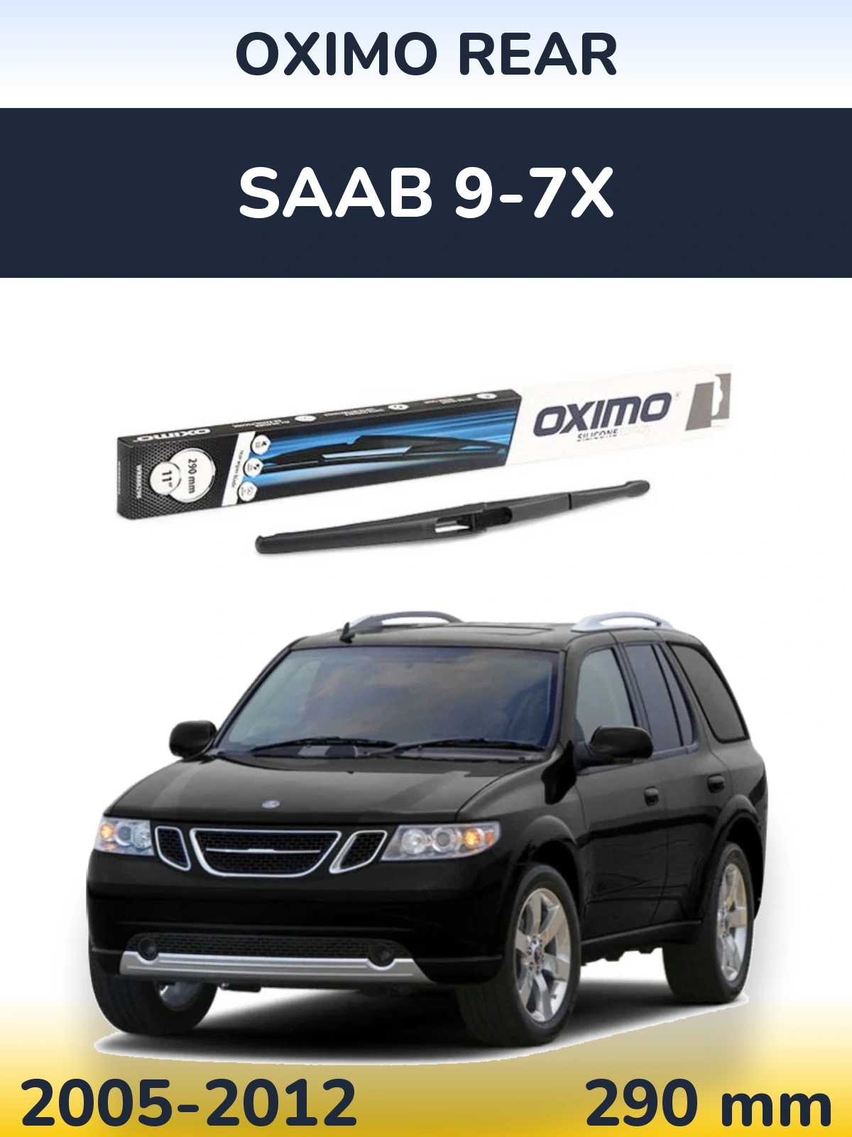 Ștergătoare Oximo Rear pentru SAAB 9-7X