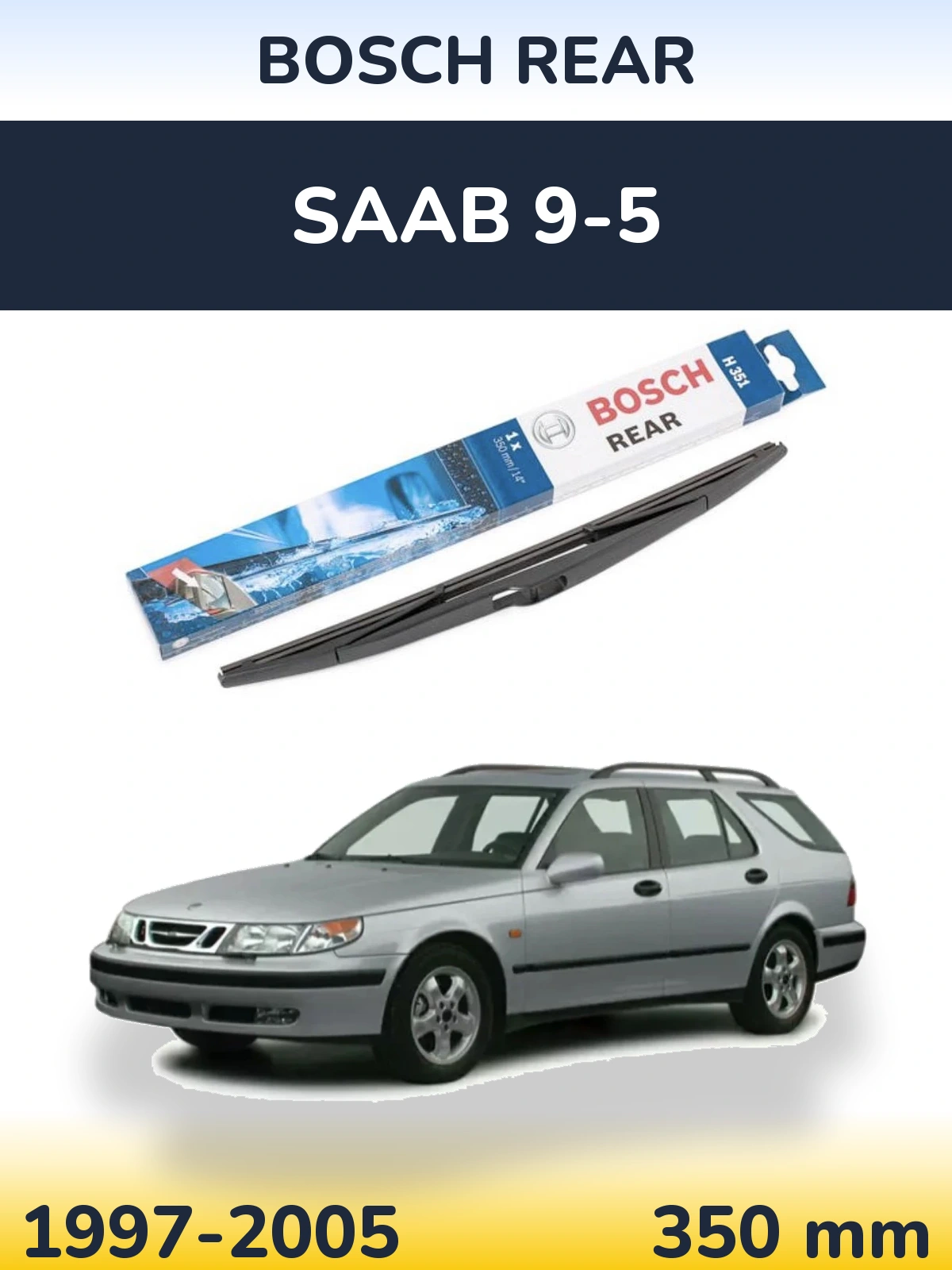 Ștergătoare BOSCH Rear pentru SAAB 9-5