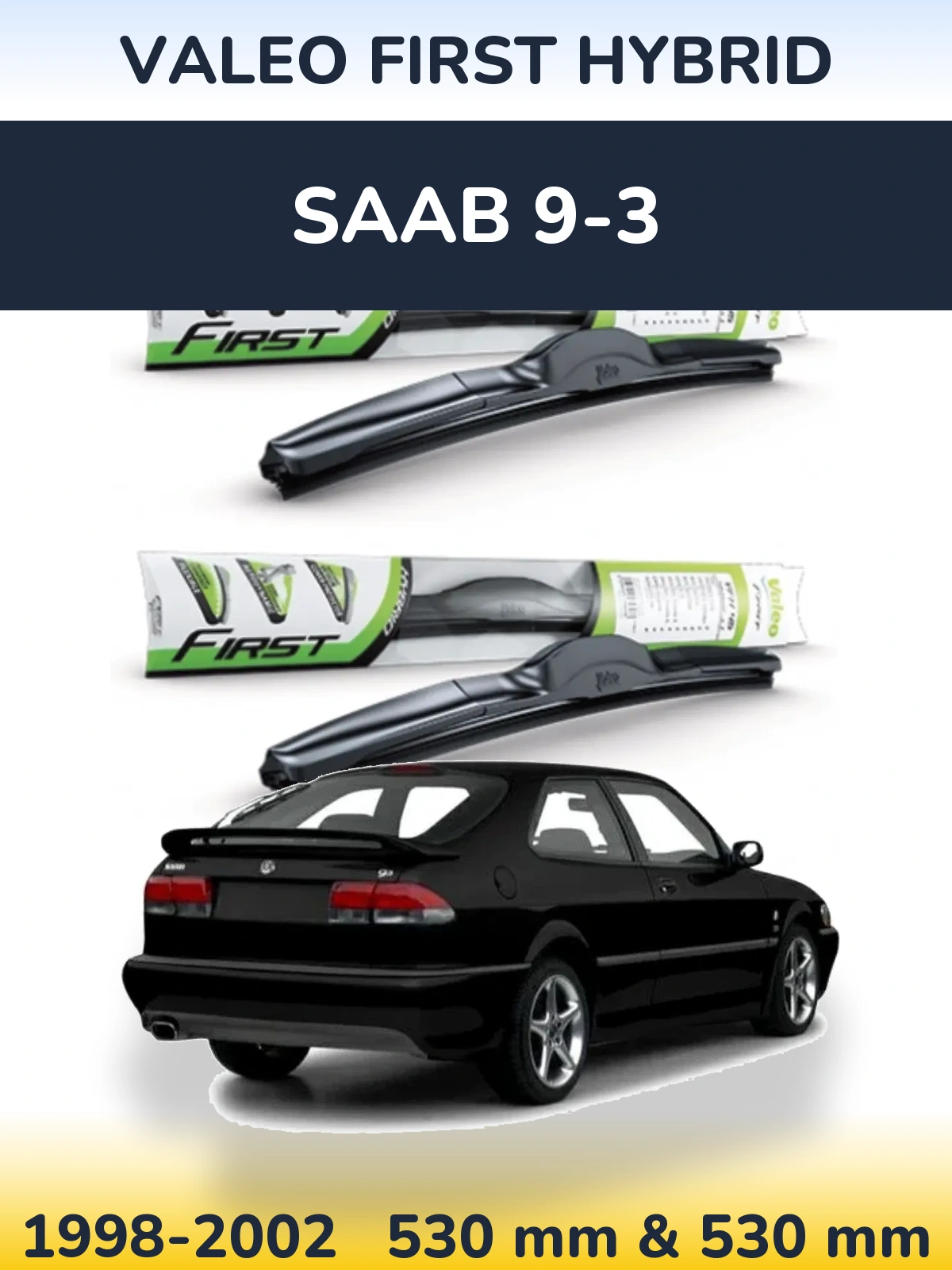 Ștergătoare Valeo First Hybrid pentru SAAB 9-3