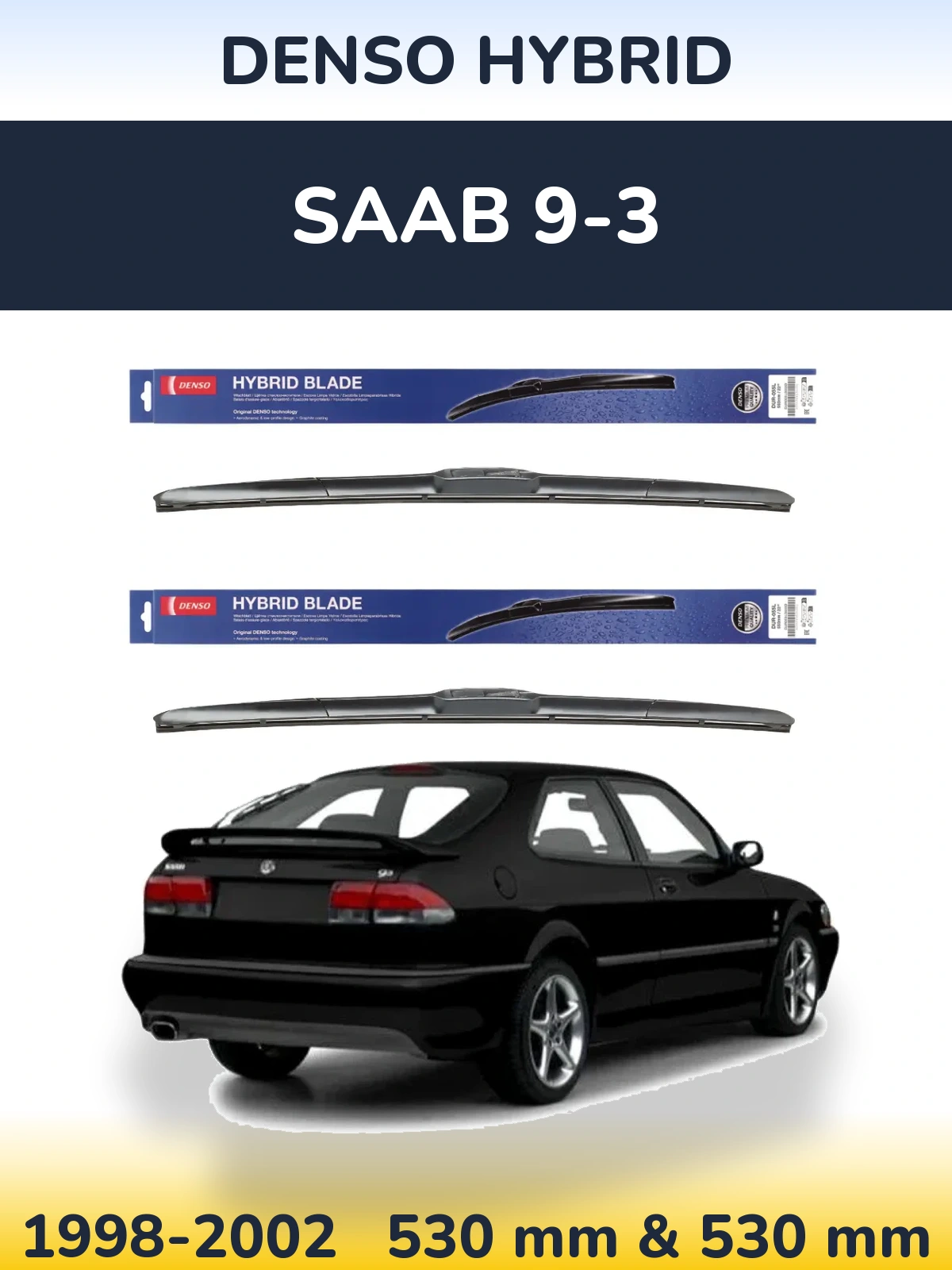 Ștergătoare Denso Hybrid pentru SAAB 9-3