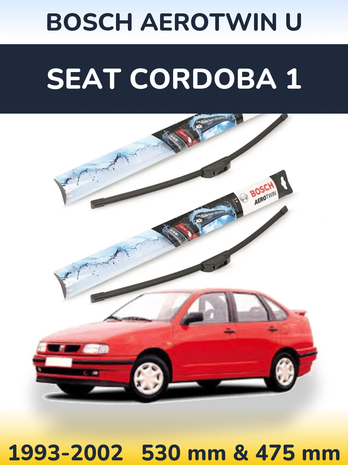 Ștergătoare BOSCH AeroTwin U pentru SEAT Cordoba 1