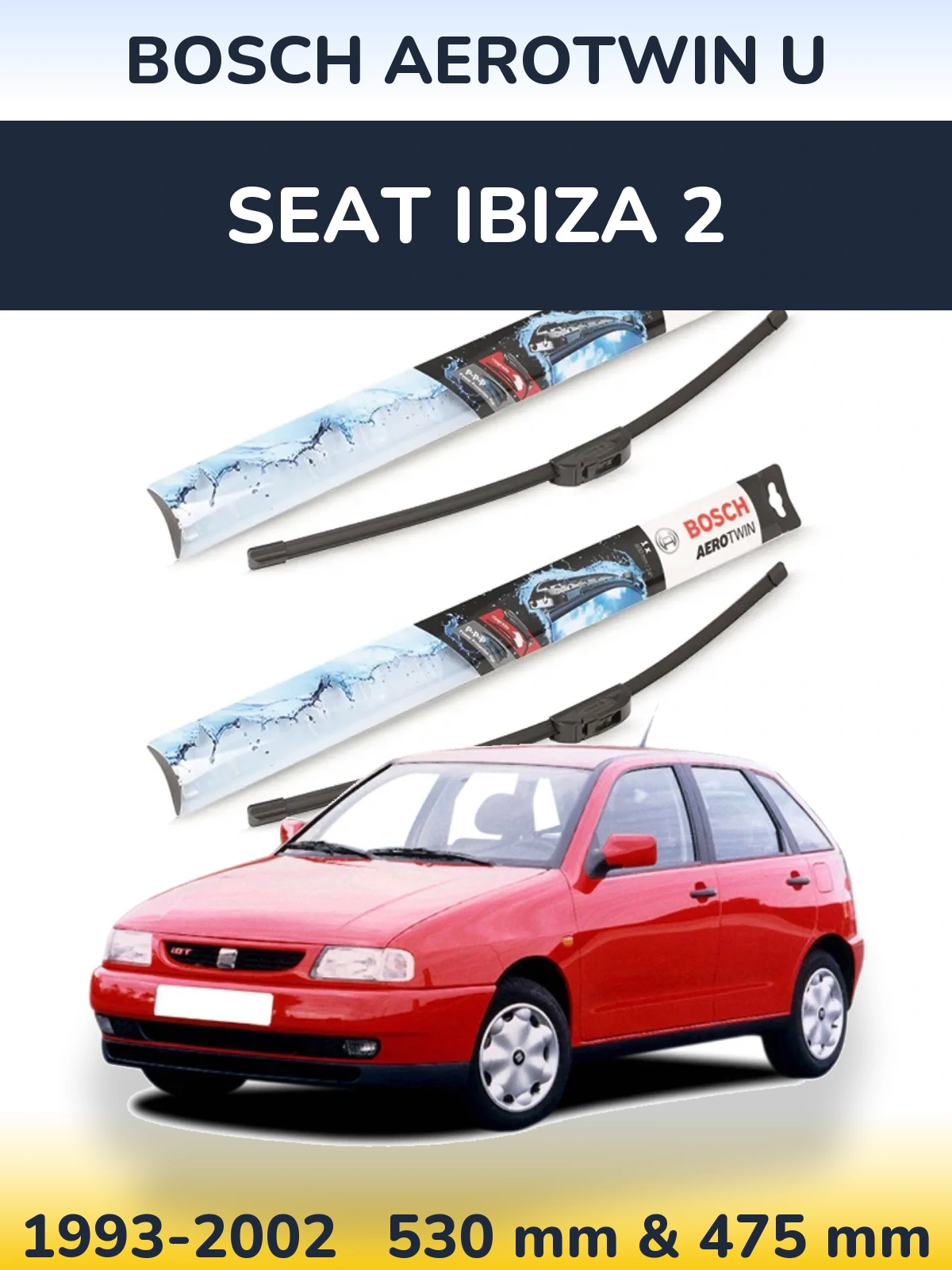 Комплект передних дворников BOSCH AeroTwin U 530 & 475 мм для SEAT Ibiza 2 1993-2002