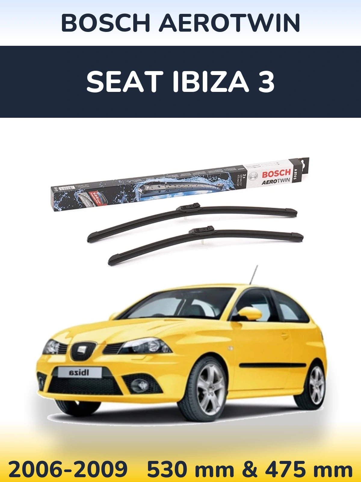 Ștergătoare BOSCH AeroTwin pentru SEAT Ibiza 3