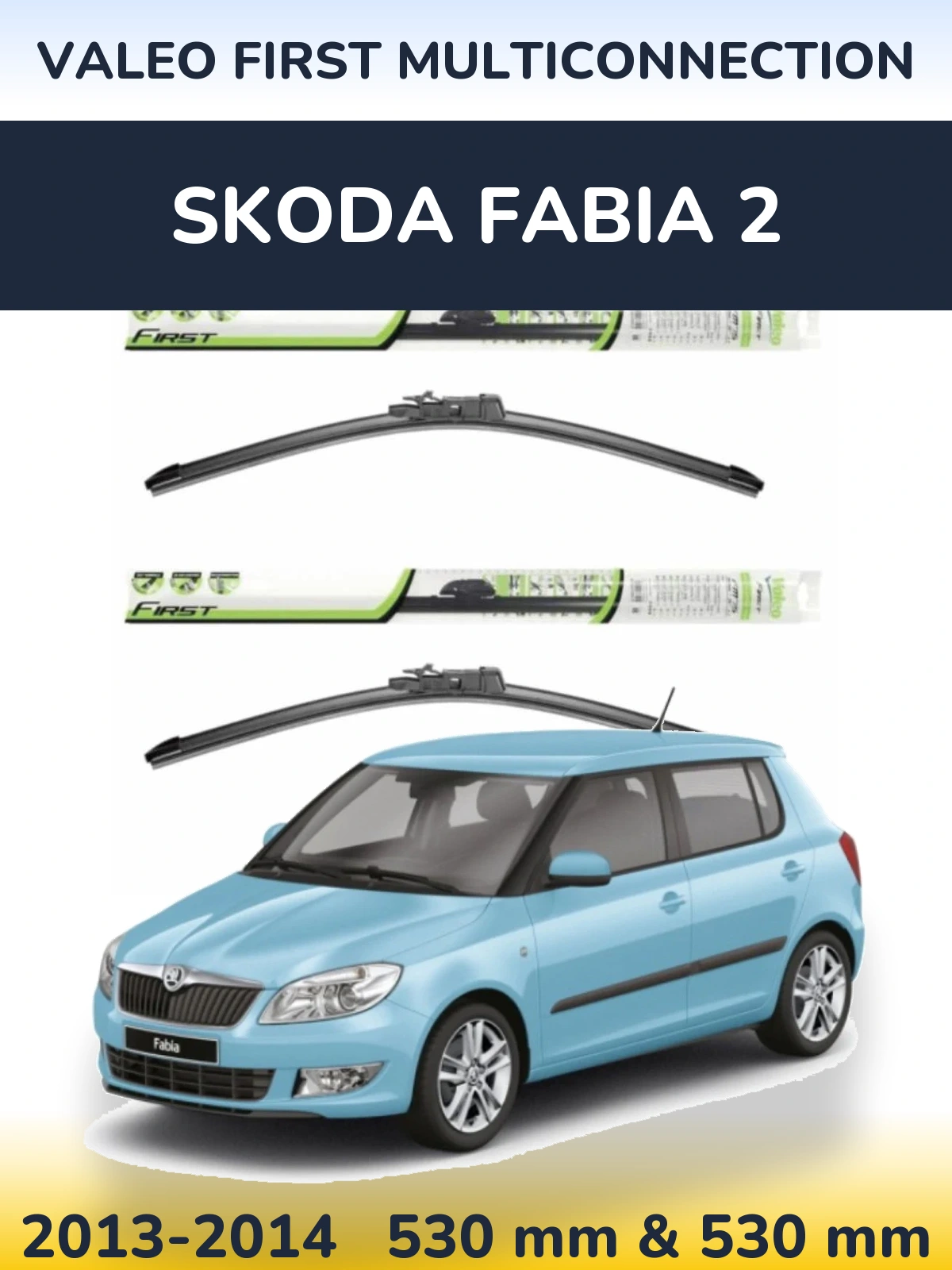 Ștergătoare Valeo First MultiConnection pentru Skoda Fabia 2