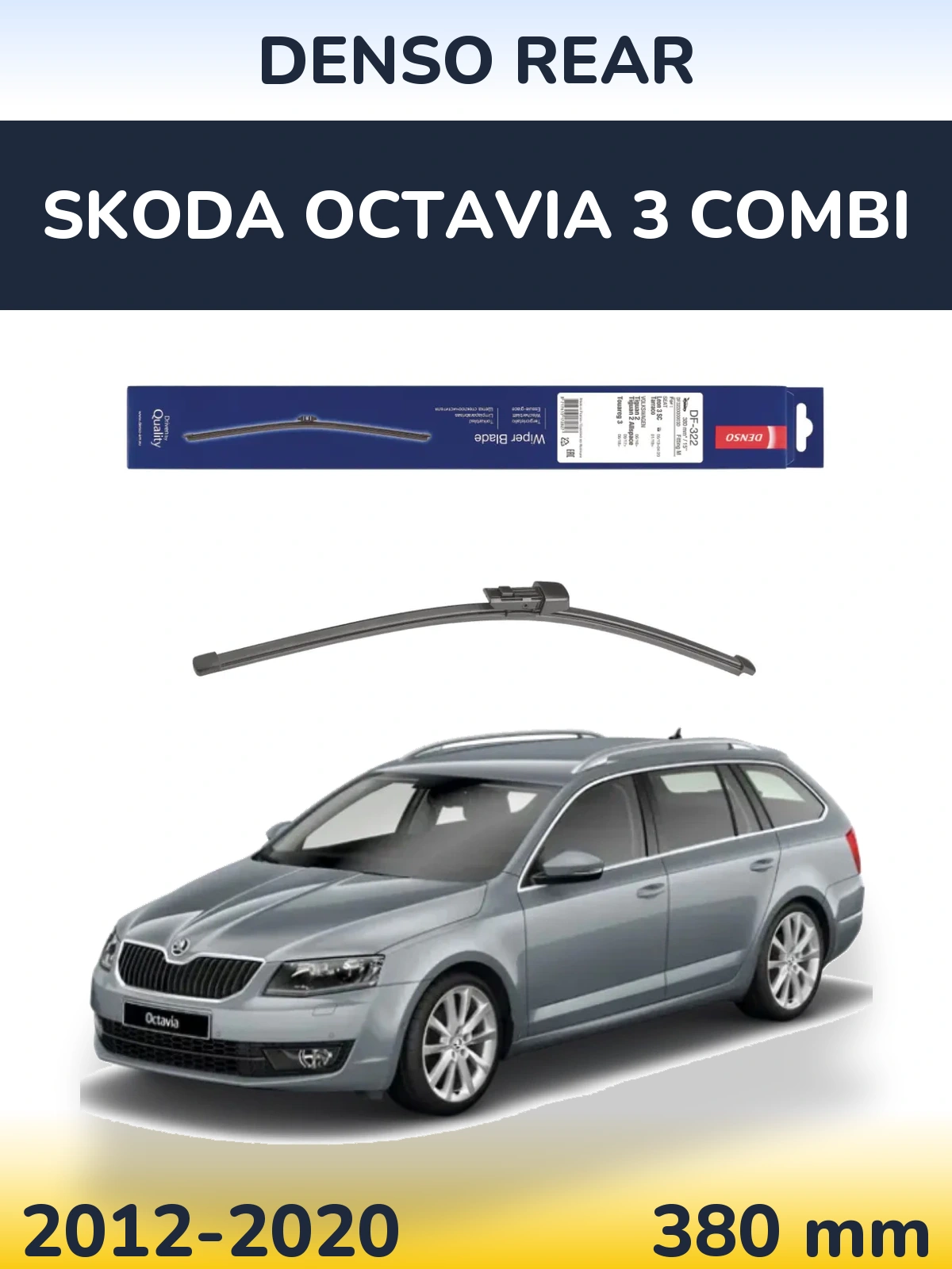 Ștergătoare Denso Rear pentru Skoda Octavia 3 Combi
