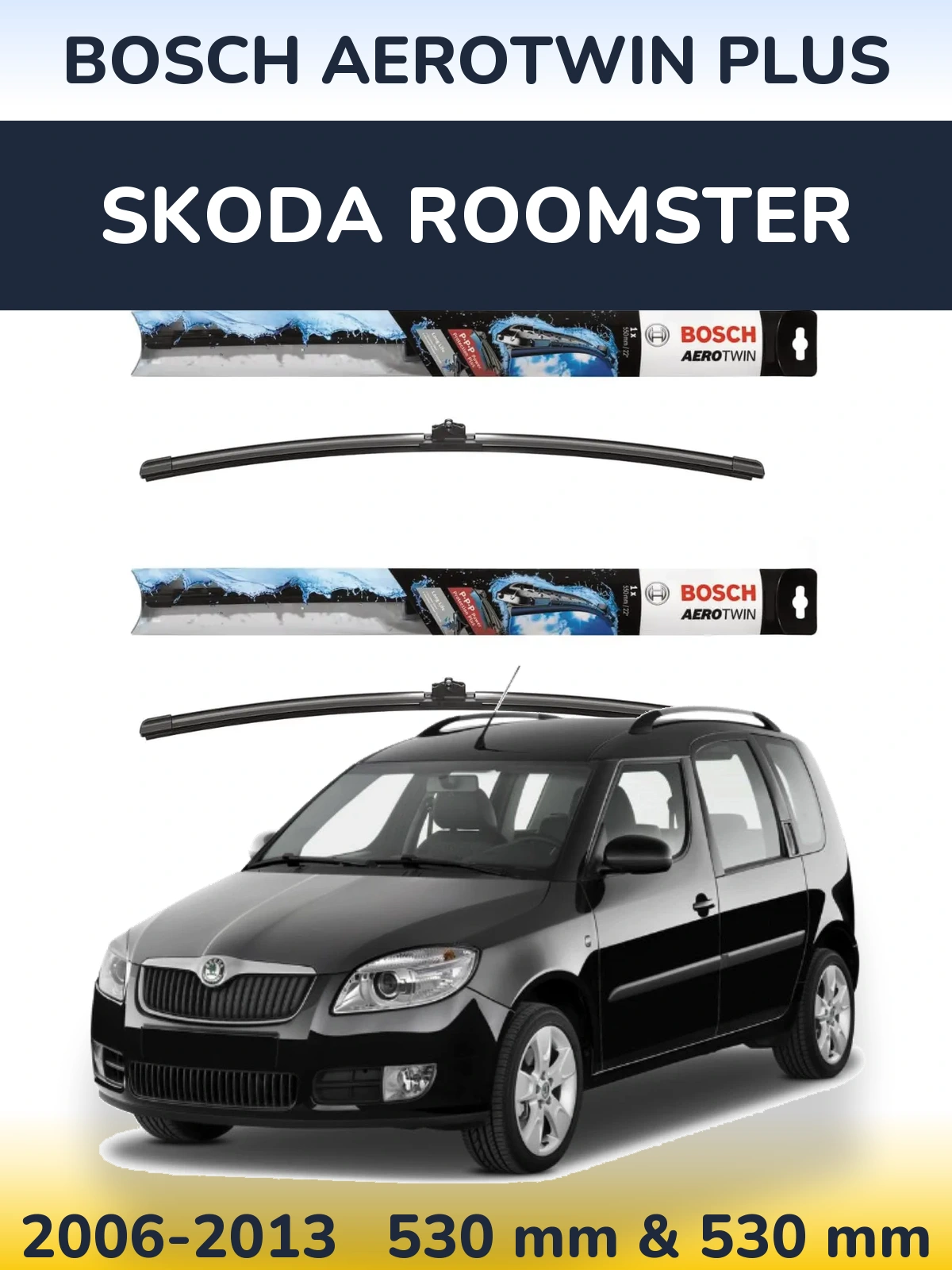 Ștergătoare BOSCH AeroTwin Plus pentru Skoda Roomster