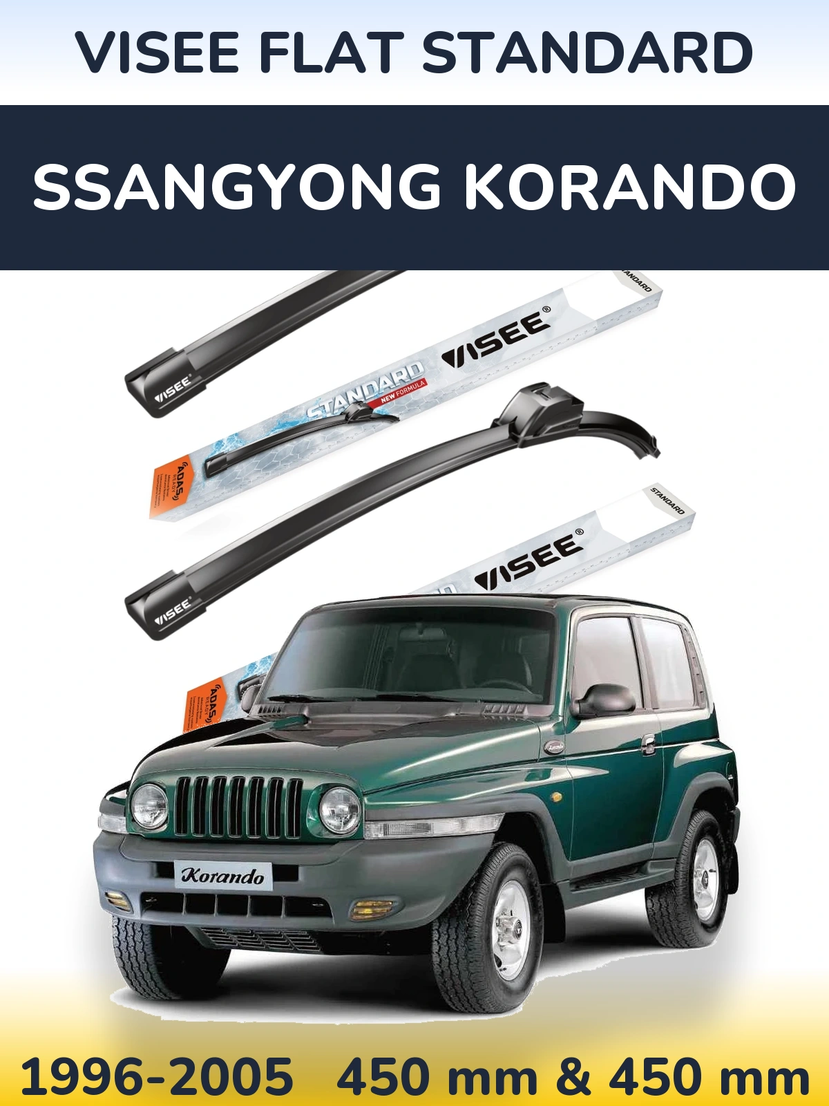 Ștergătoare VISEE FLAT STANDARD pentru SsangYong Korando