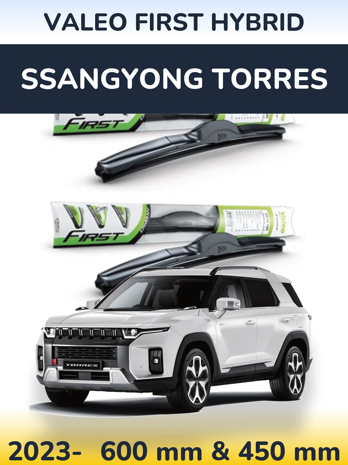 Ștergătoare Valeo First Hybrid pentru SsangYong Torres