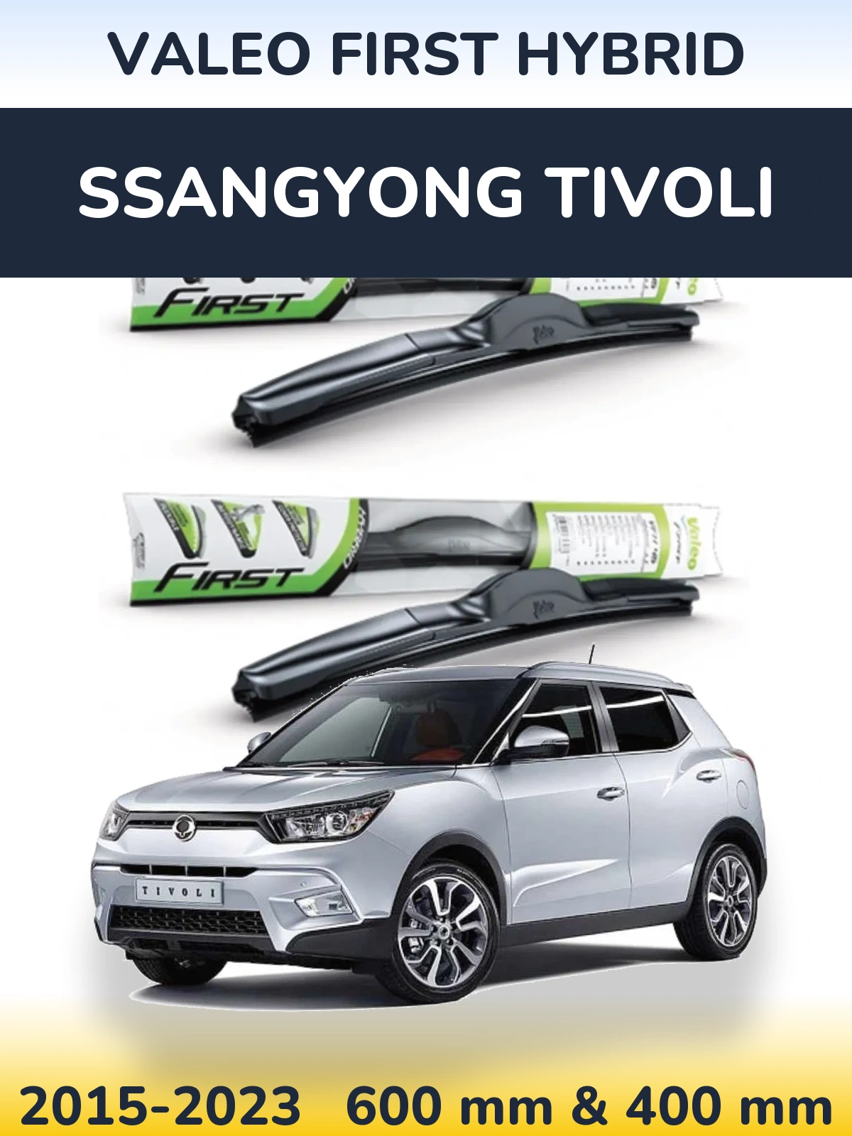 Ștergătoare Valeo First Hybrid pentru SsangYong Tivoli