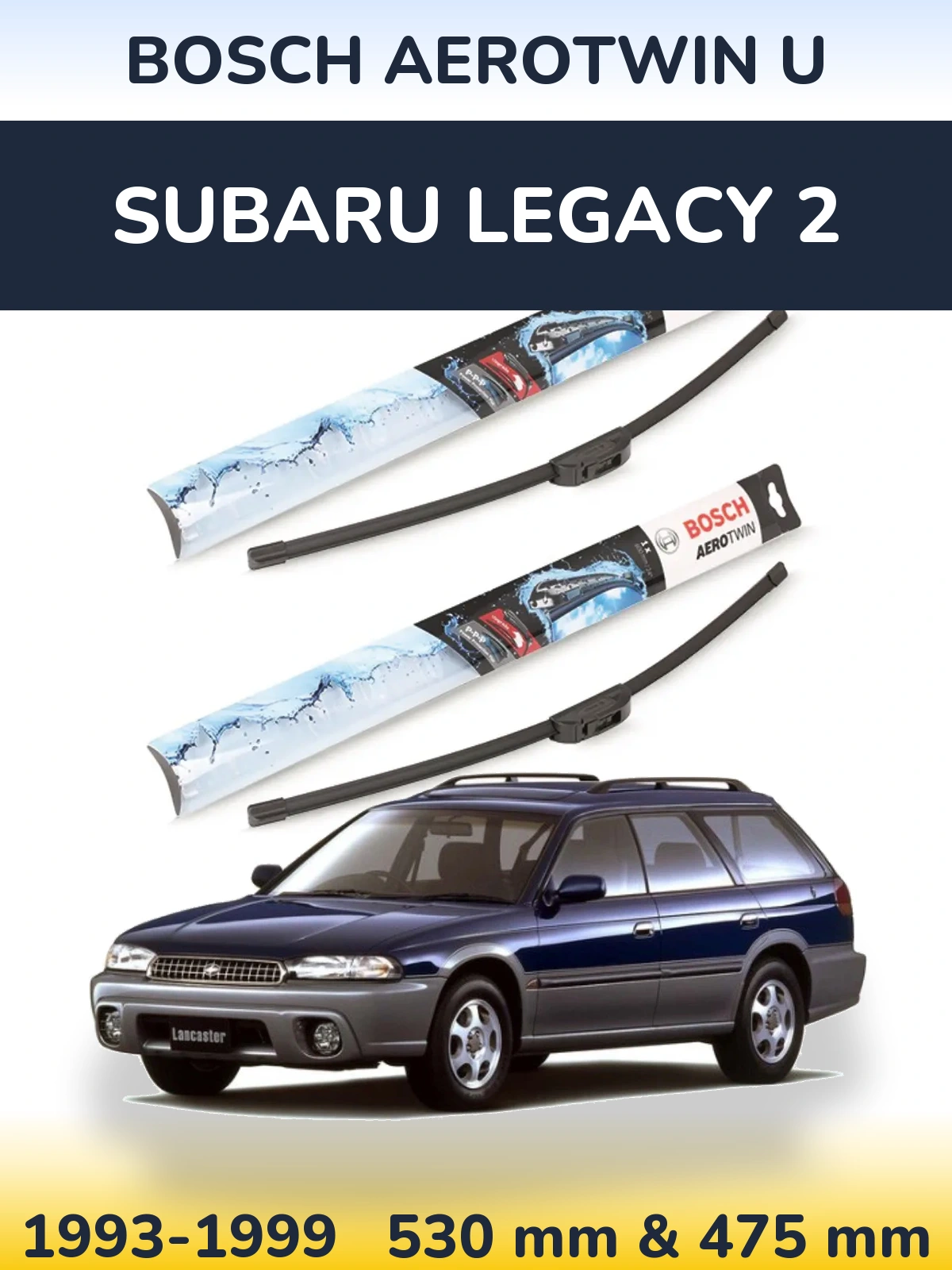 Ștergătoare BOSCH AeroTwin U pentru Subaru Legacy 2