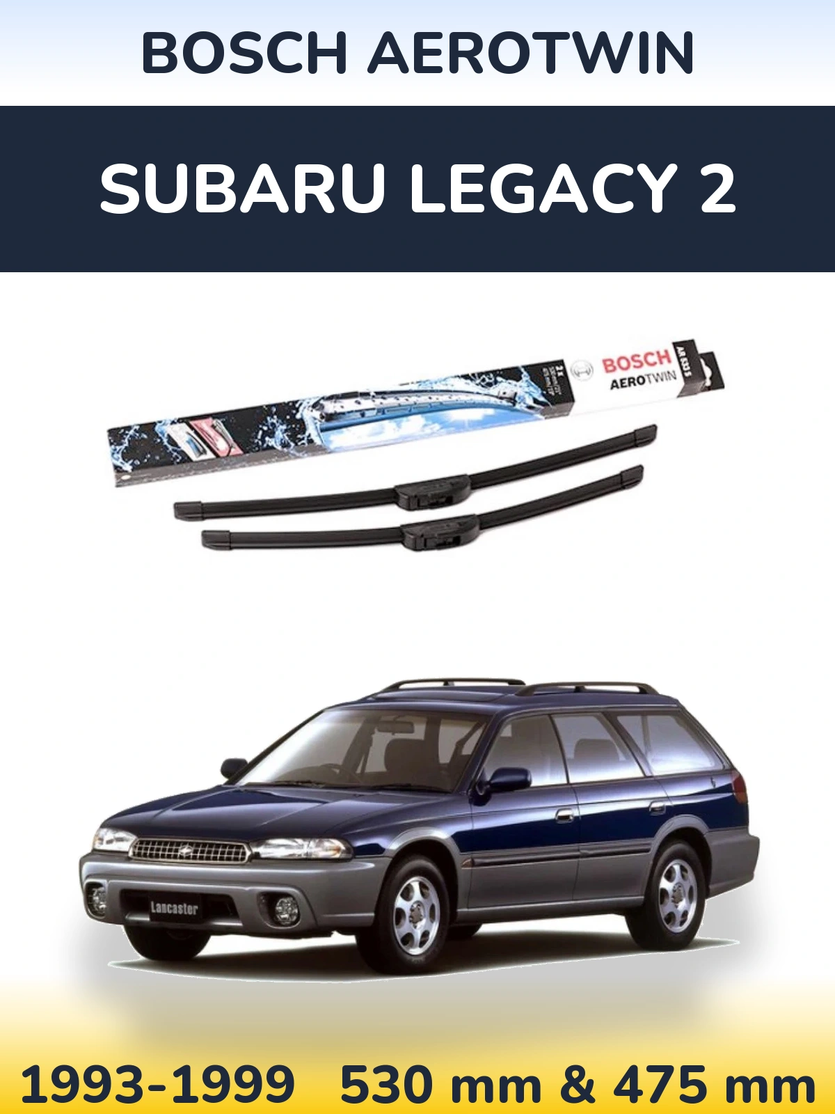 Ștergătoare BOSCH AeroTwin pentru Subaru Legacy 2