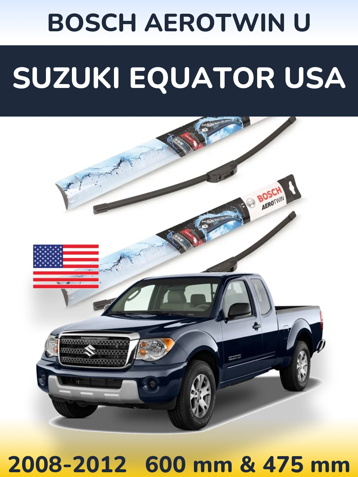 Ștergătoare BOSCH AeroTwin U pentru Suzuki Equator USA