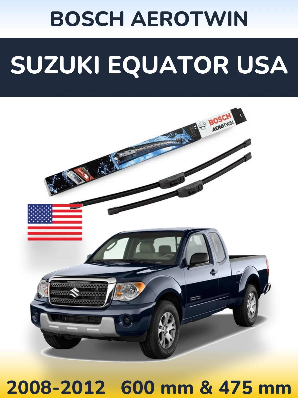 Ștergătoare BOSCH AeroTwin pentru Suzuki Equator USA