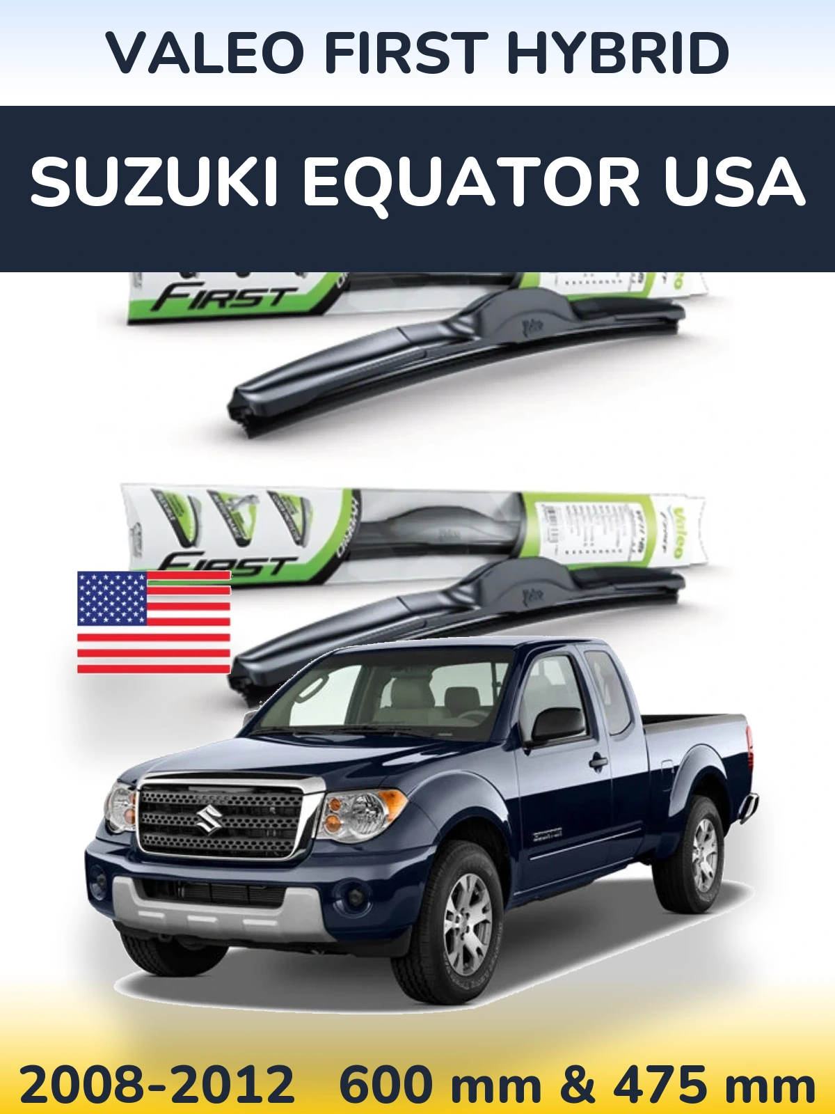Ștergătoare Valeo First Hybrid pentru Suzuki Equator USA