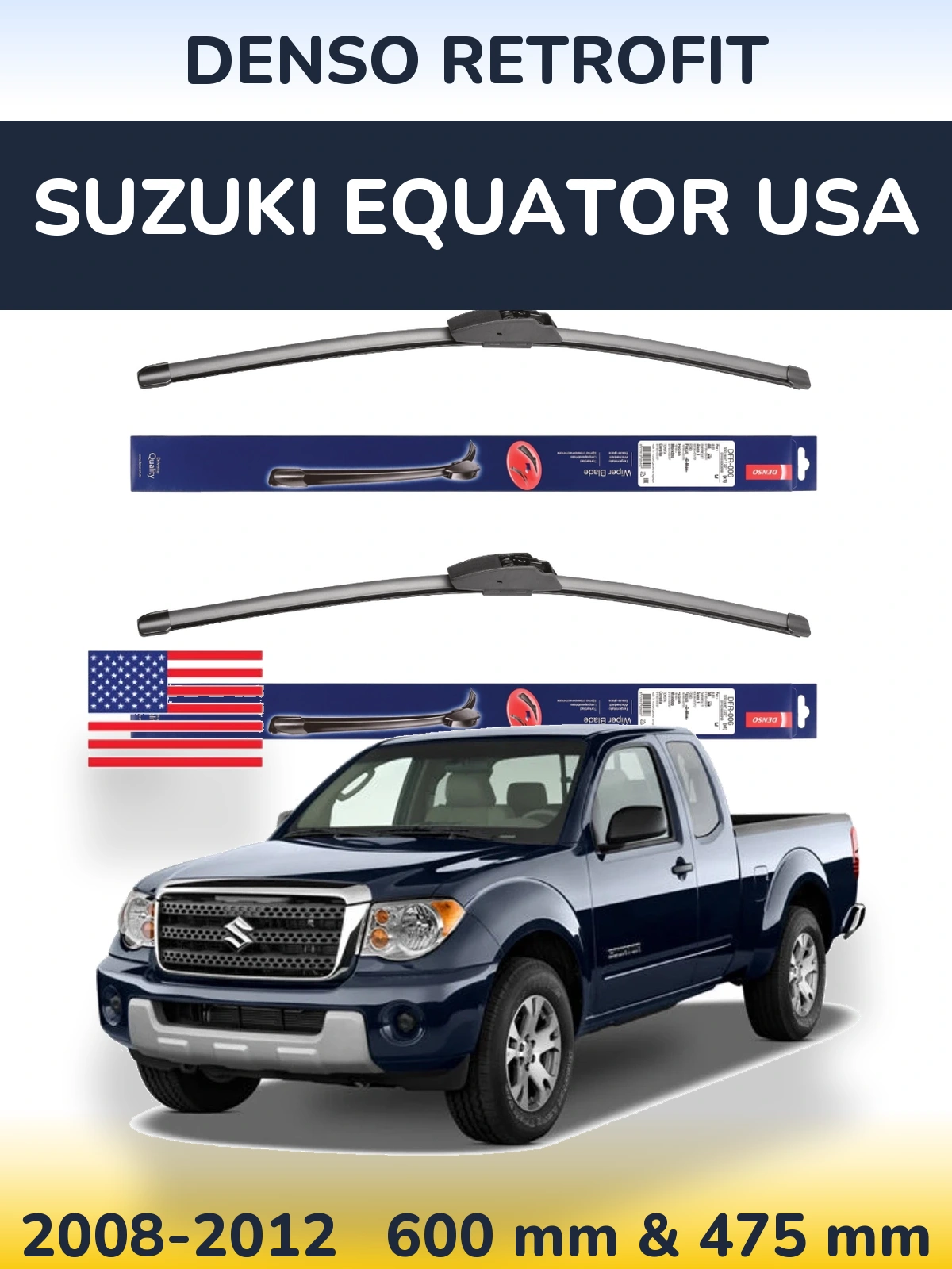 Ștergătoare Denso Retrofit pentru Suzuki Equator USA