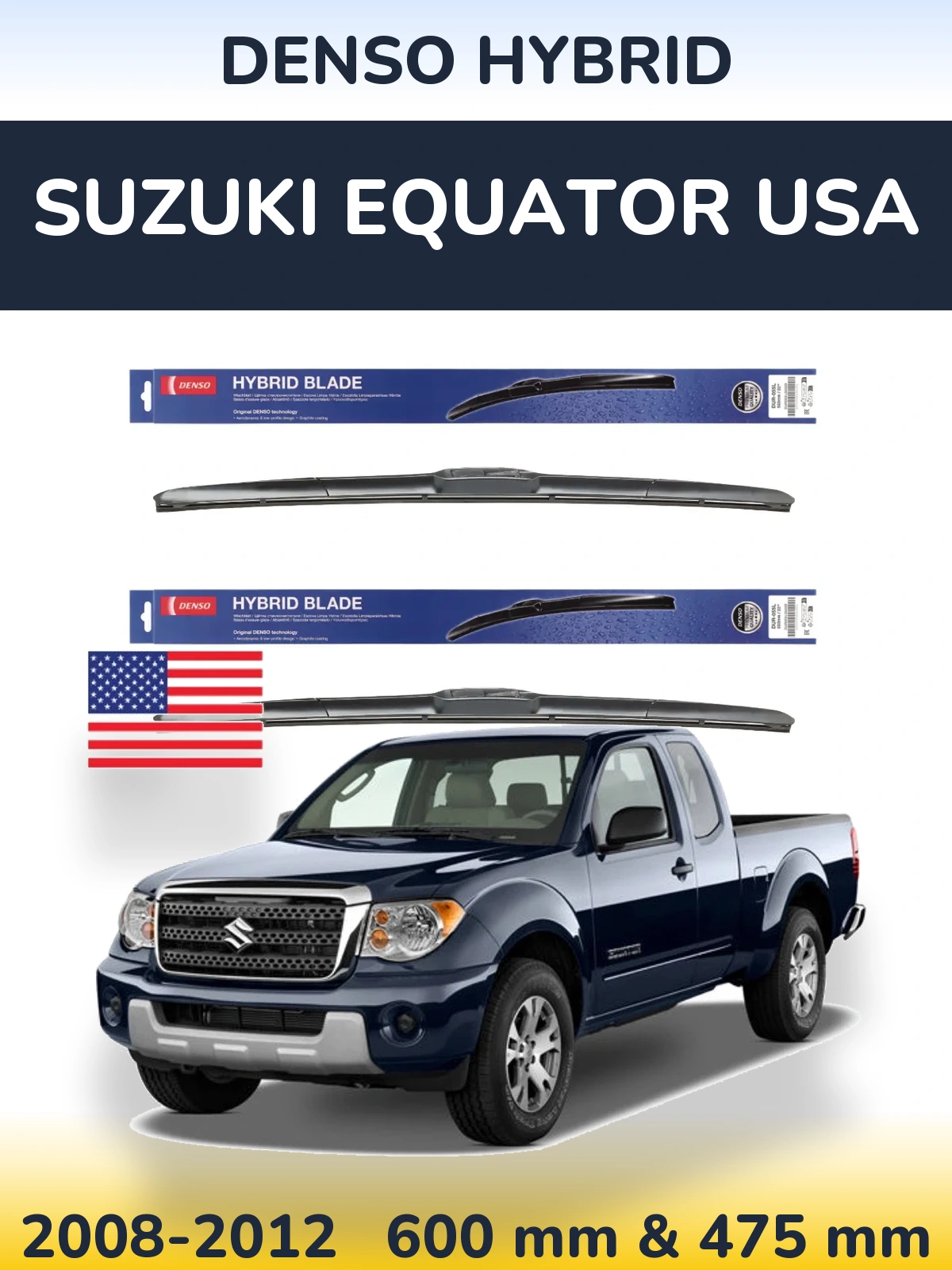 Ștergătoare Denso Hybrid pentru Suzuki Equator USA