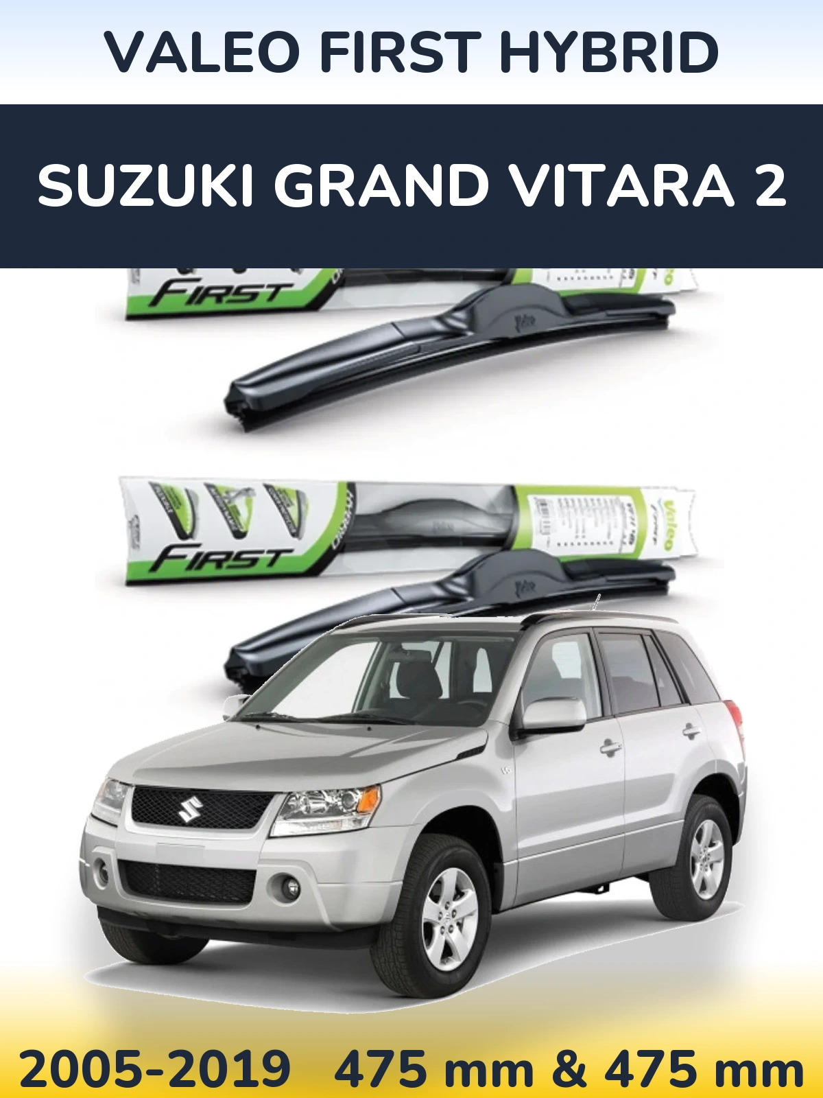 Комплект передніх щіток Valeo First Hybrid 475 & 475 мм для Suzuki Grand Vitara 2 2005-2019