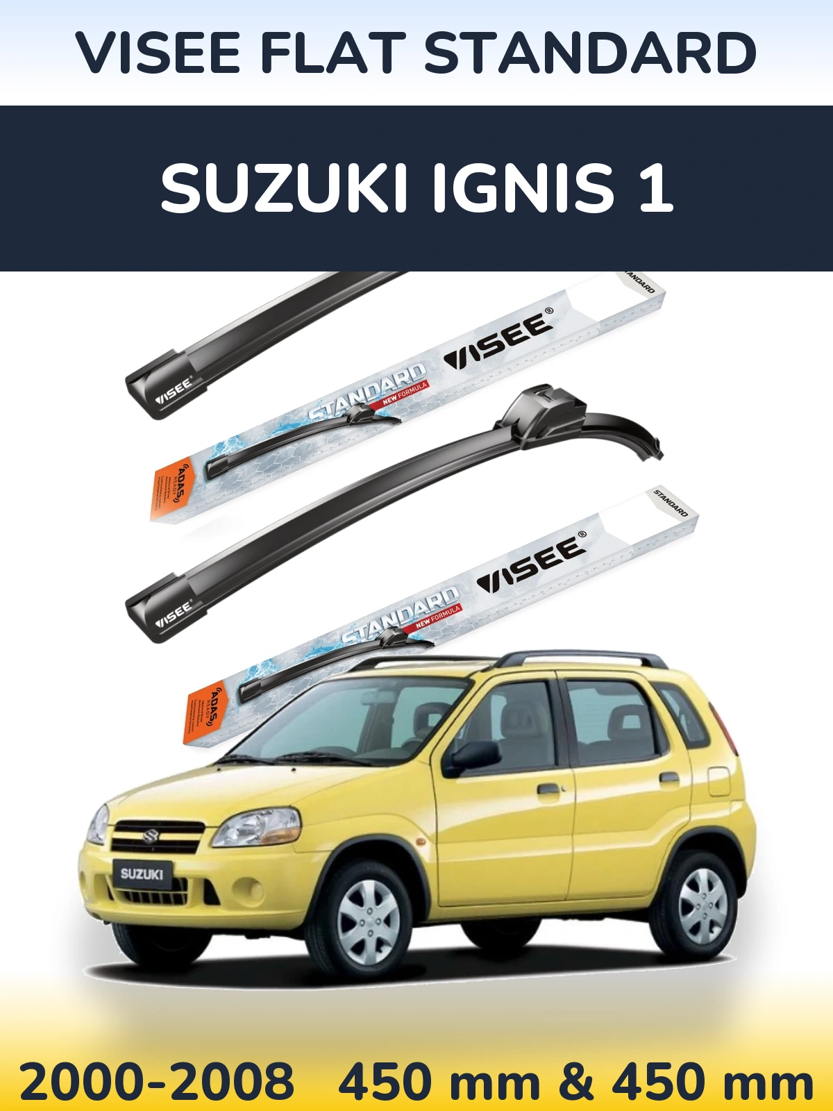 Ștergătoare VISEE FLAT STANDARD pentru Suzuki Ignis 1