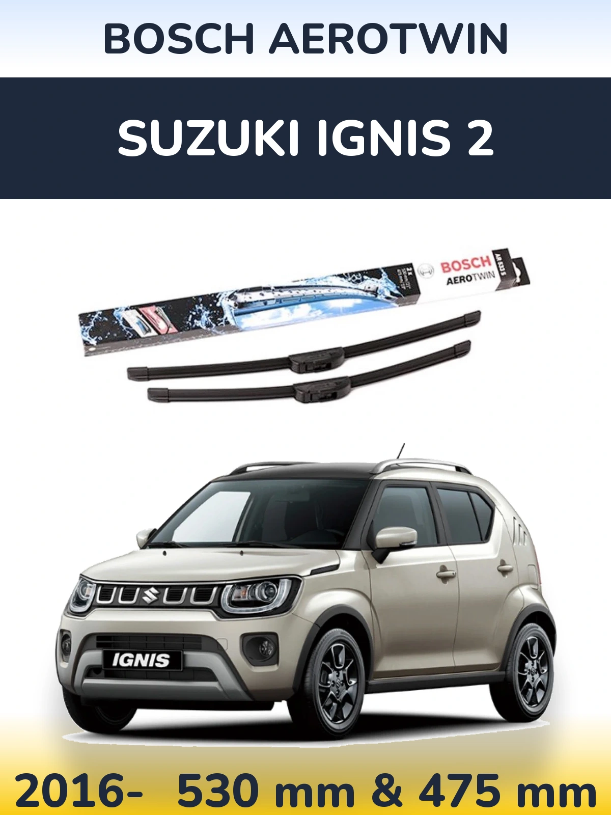 Front wiper blade set BOSCH AeroTwin 530 & 475 mm for Suzuki Ignis 2 2016-2026