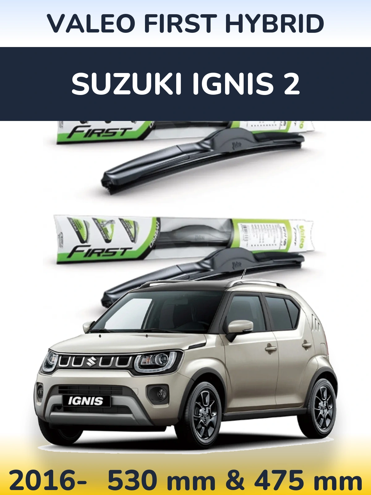 Front wiper blade set Valeo First Hybrid 530 & 475 mm for Suzuki Ignis 2 2016-2026