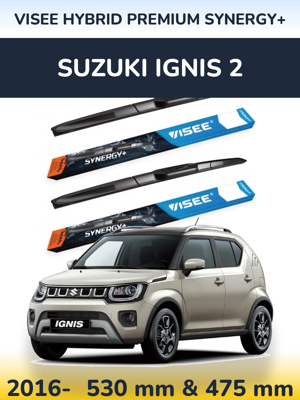 Ștergătoare VISEE HYBRID PREMIUM SYNERGY+ pentru Suzuki Ignis 2