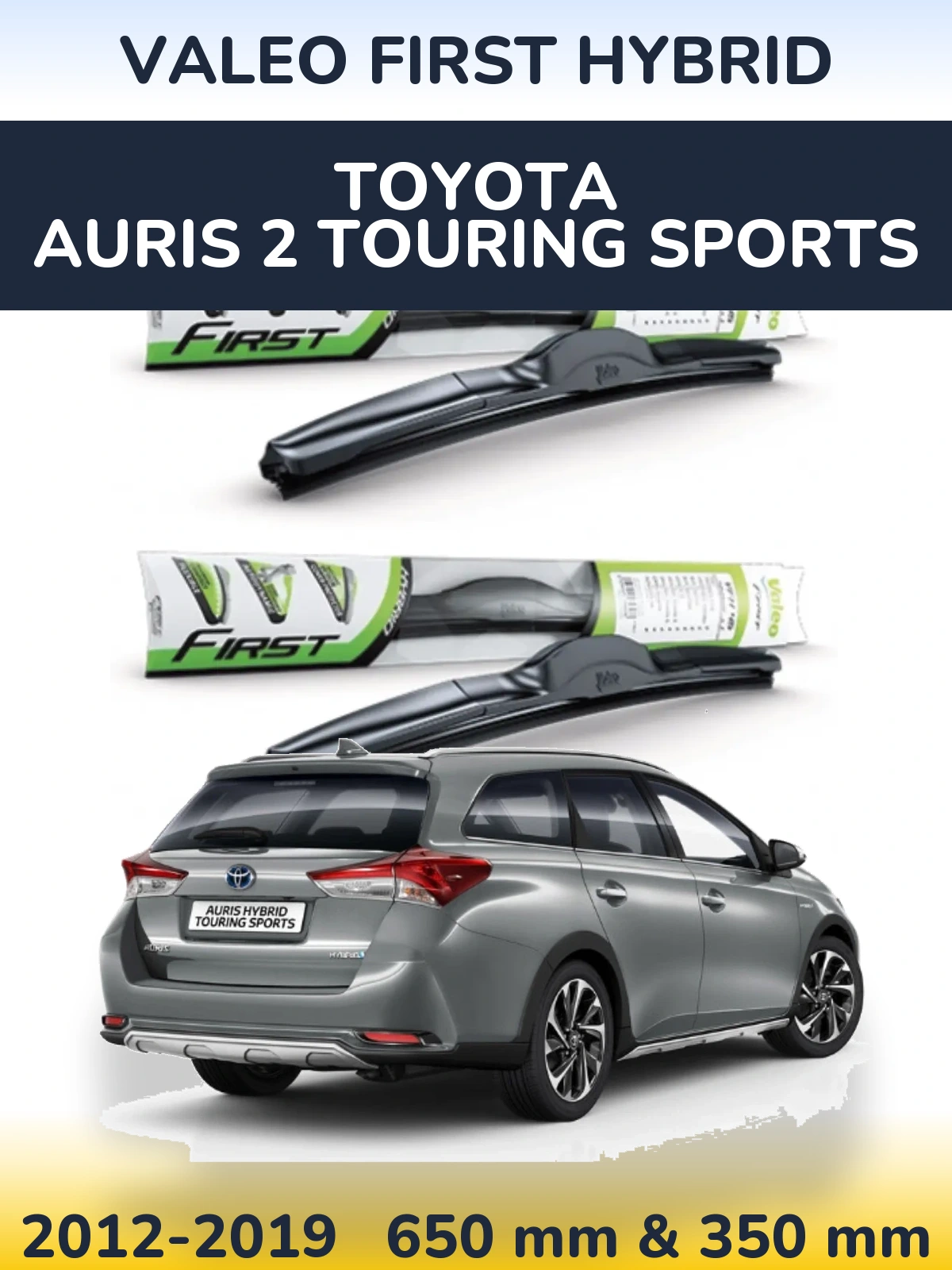Ștergătoare Valeo First Hybrid pentru Toyota Auris 2 Touring Sports