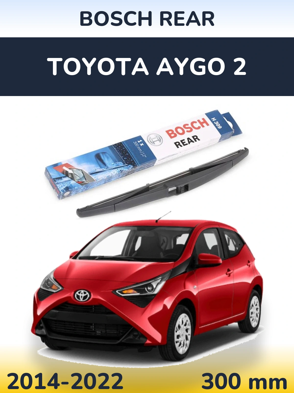 Ștergătoare BOSCH Rear pentru Toyota Aygo 2