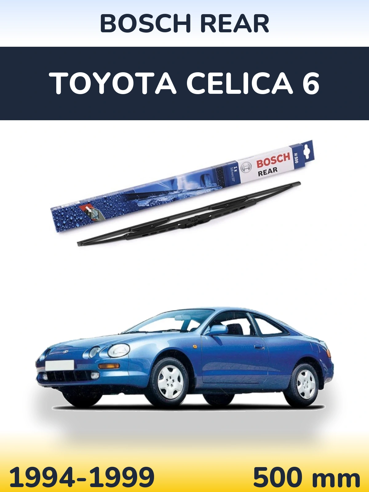 Ștergătoare BOSCH Rear pentru Toyota Celica 6