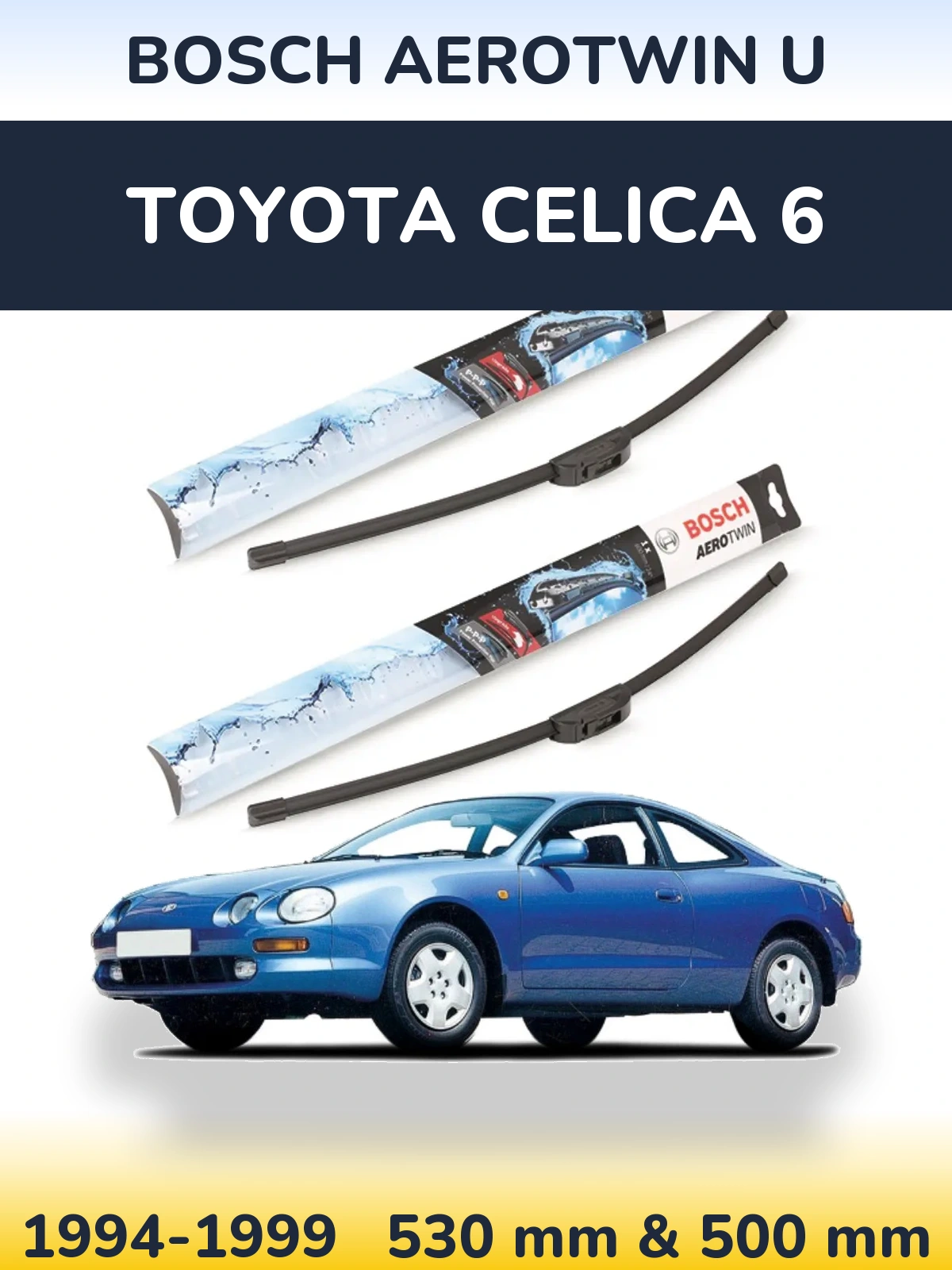 Ștergătoare BOSCH AeroTwin U pentru Toyota Celica 6