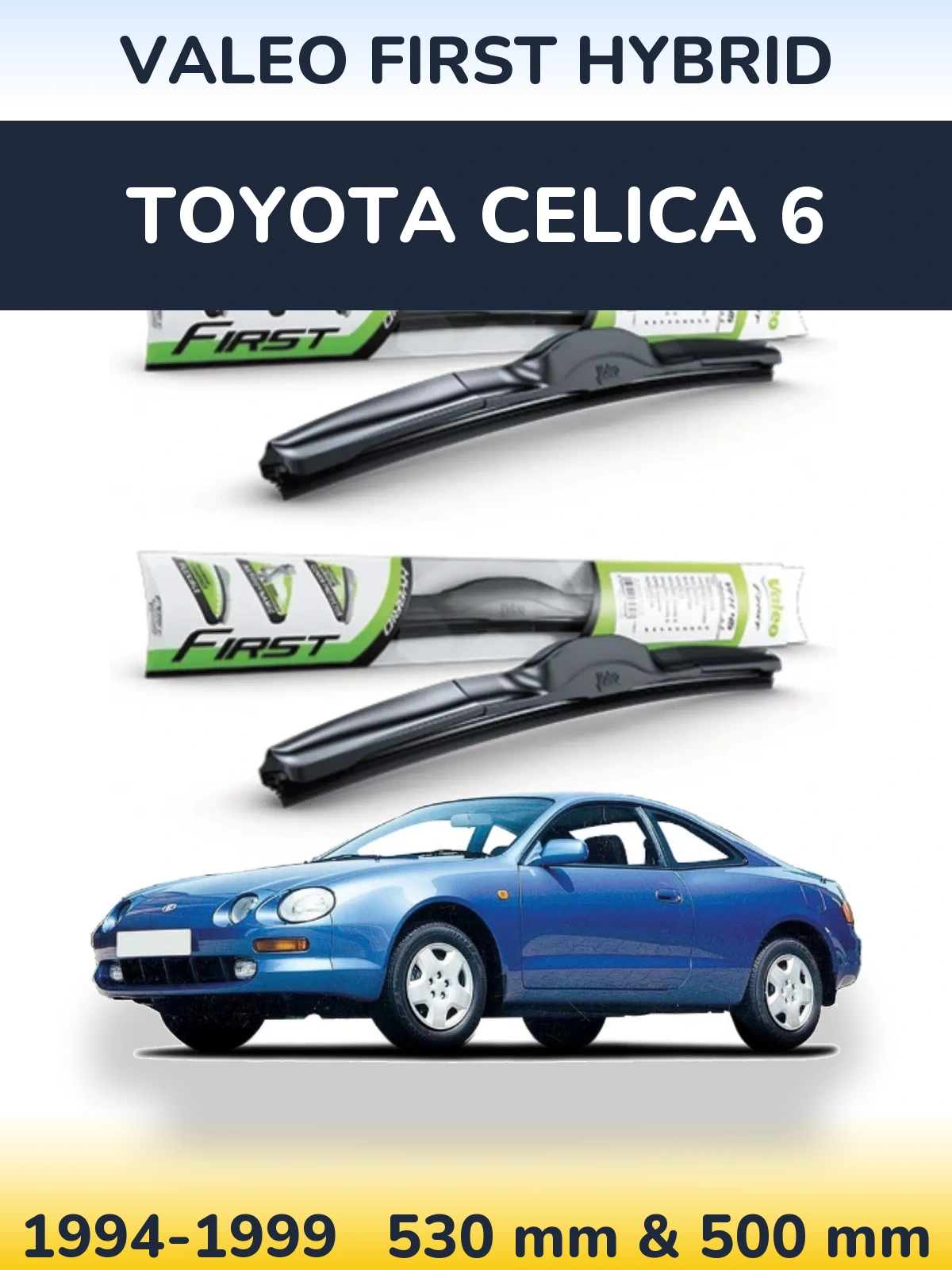 Ștergătoare Valeo First Hybrid pentru Toyota Celica 6