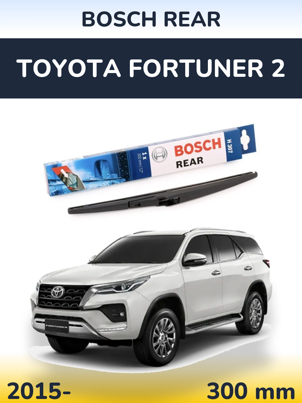 Ștergătoare BOSCH Rear pentru Toyota Fortuner 2