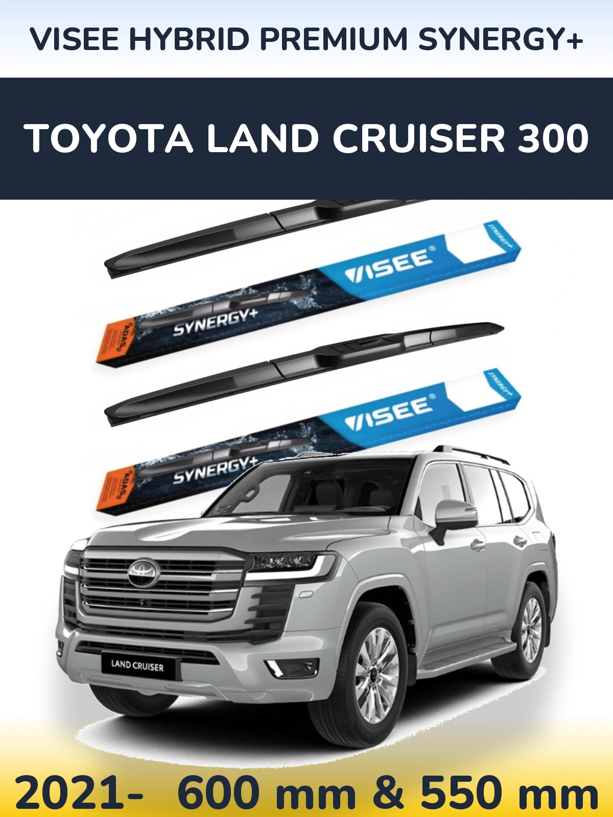 Ștergătoare VISEE HYBRID PREMIUM SYNERGY+ pentru Toyota Land Cruiser 300