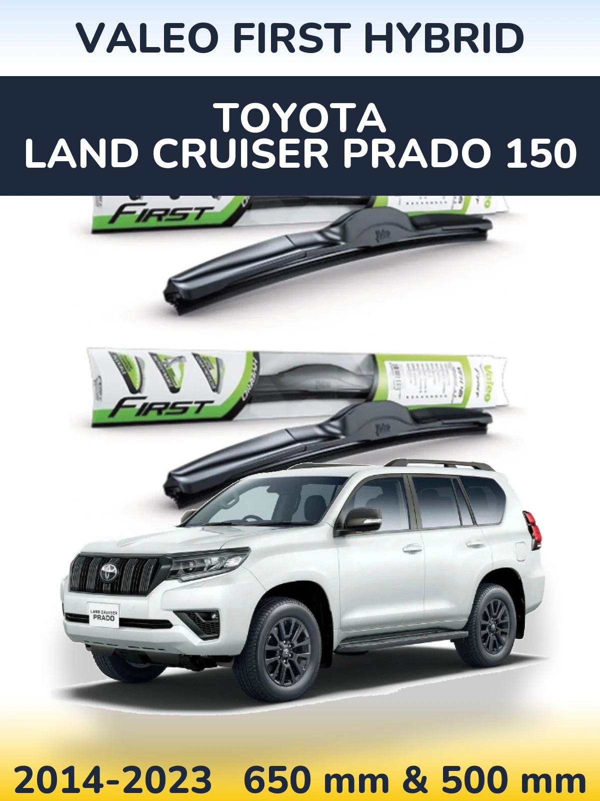 Ștergătoare Valeo First Hybrid pentru Toyota Land Cruiser Prado 150