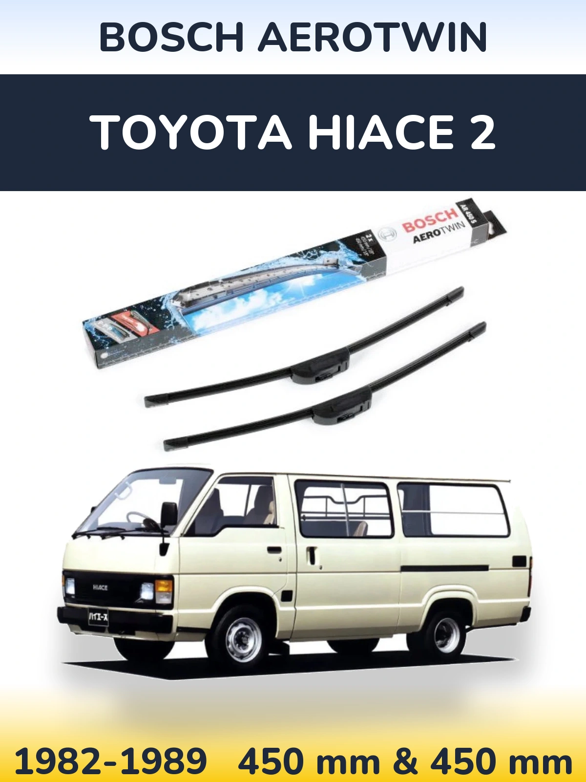 Ștergătoare BOSCH AeroTwin pentru Toyota Hiace 2