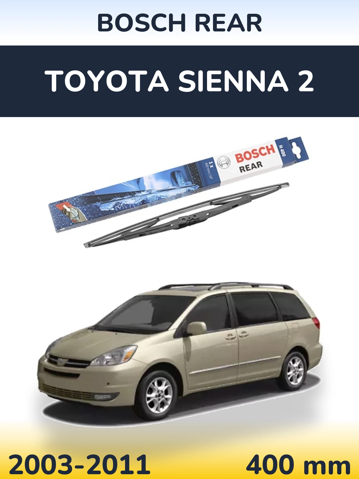 Ștergătoare BOSCH Rear pentru Toyota Sienna 2