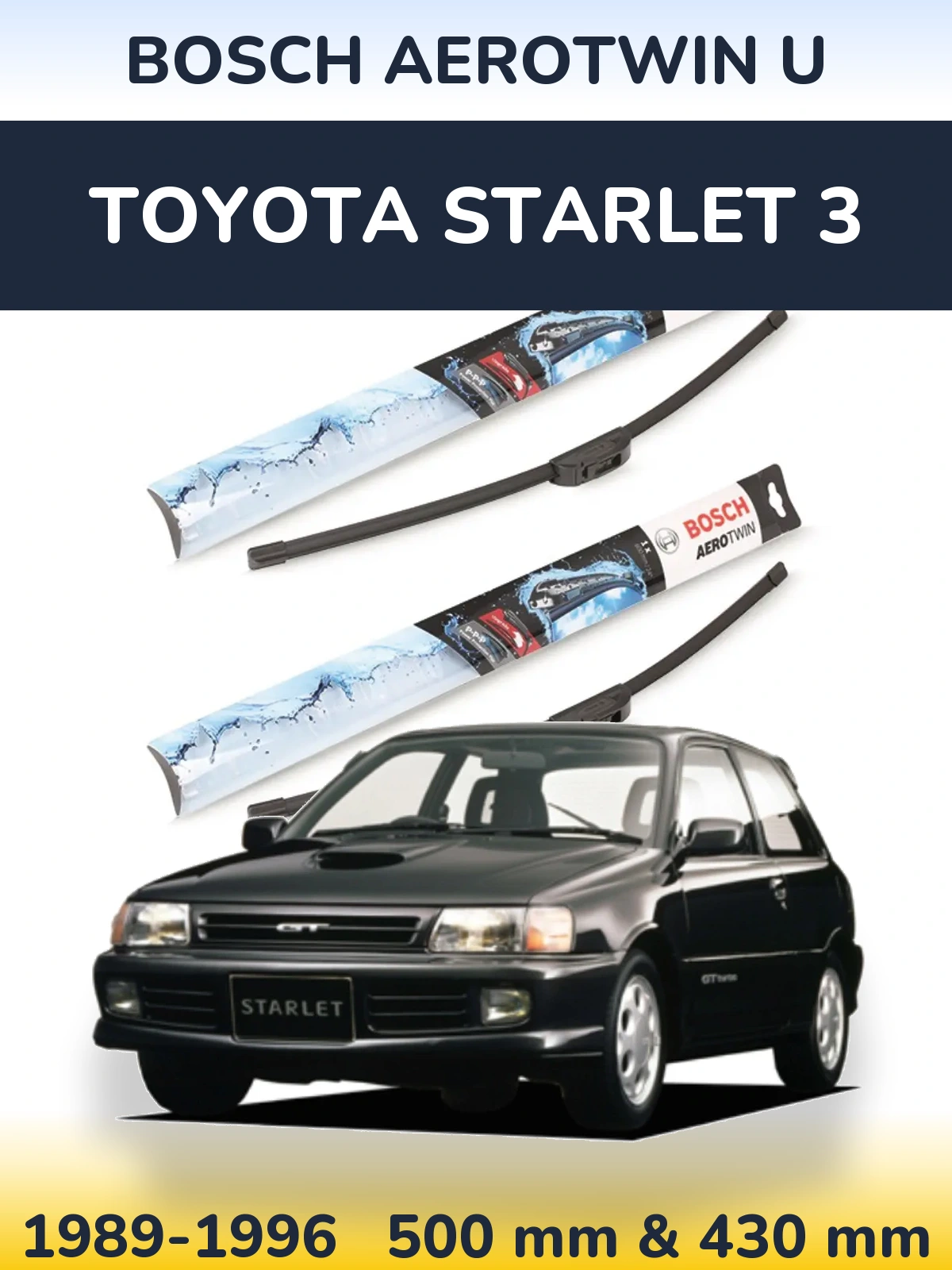 Ștergătoare BOSCH AeroTwin U pentru Toyota Starlet 3