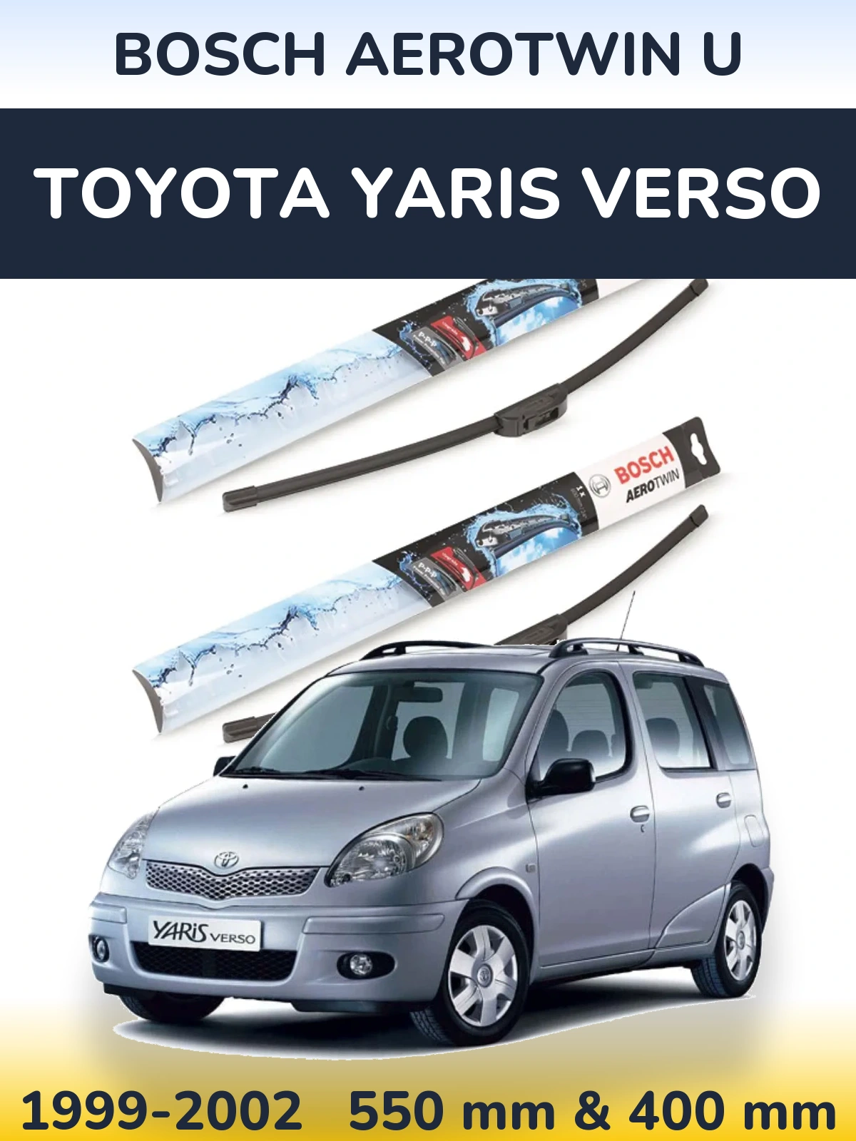 Ștergătoare BOSCH AeroTwin U pentru Toyota Yaris Verso