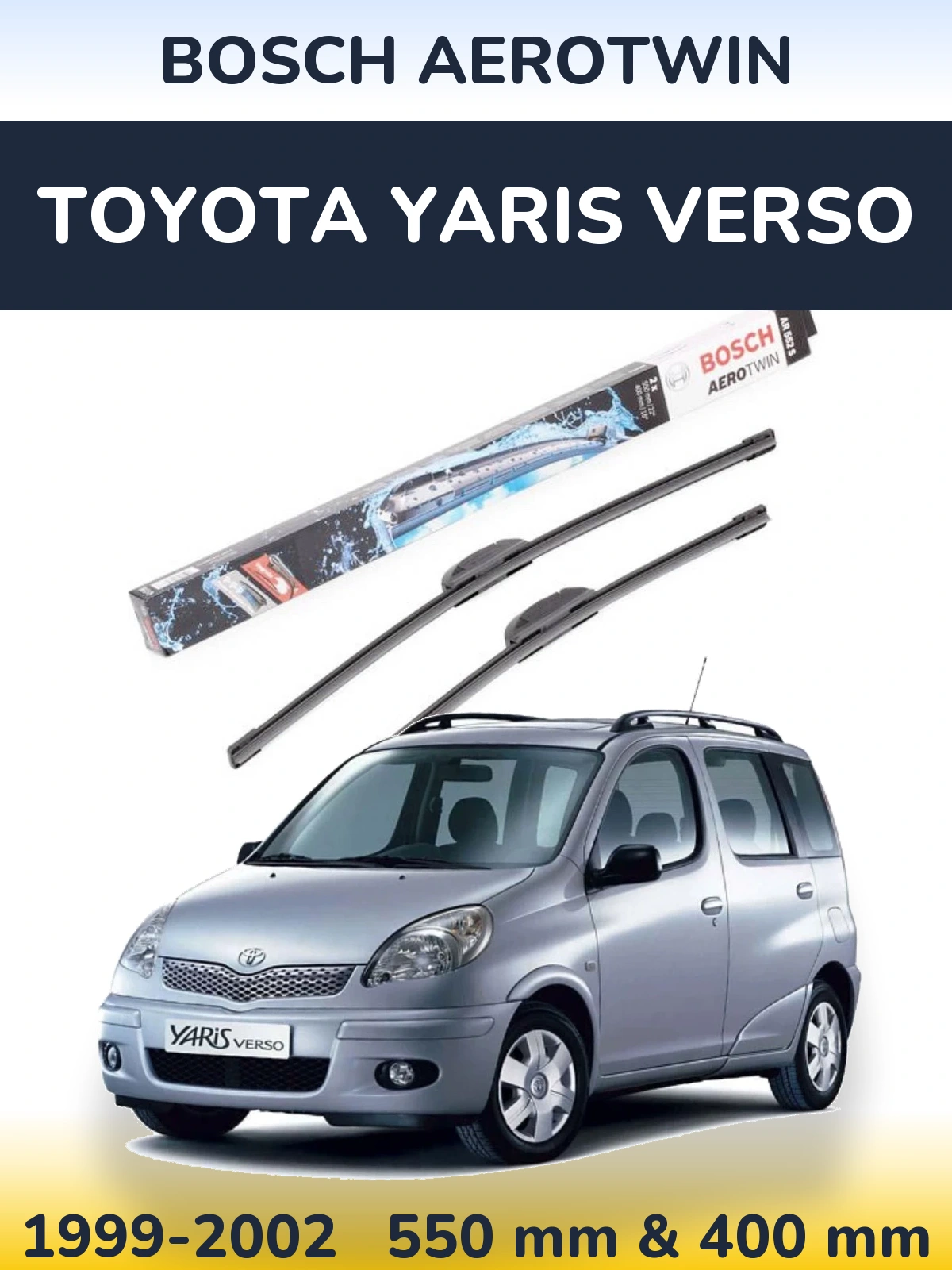 Ștergătoare BOSCH AeroTwin pentru Toyota Yaris Verso