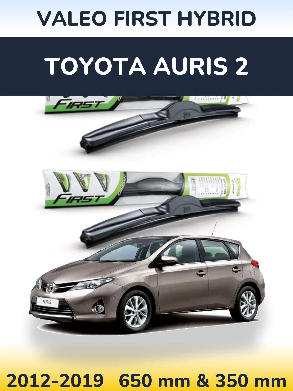 Ștergătoare Valeo First Hybrid pentru Toyota Auris 2